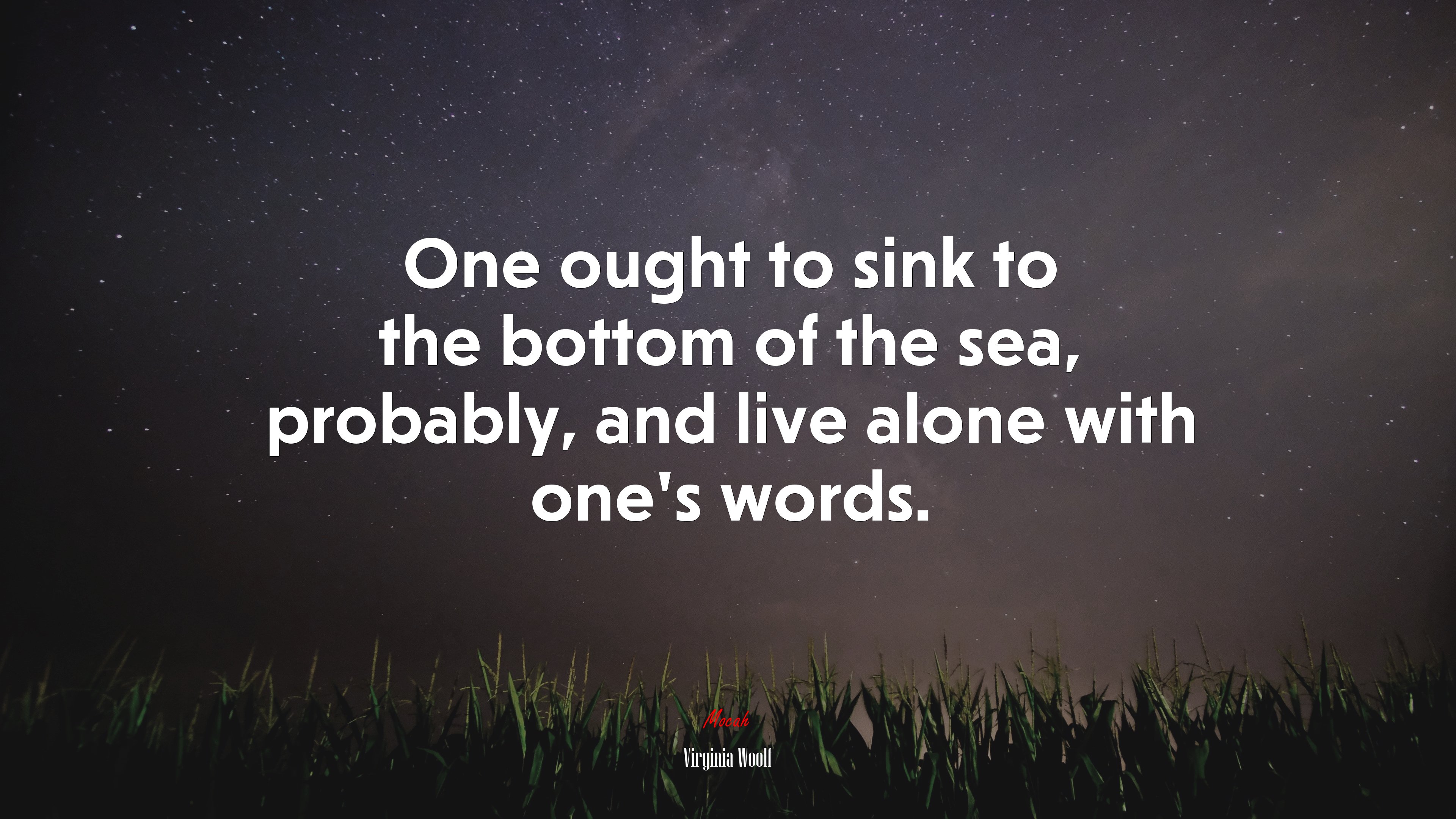 One ought to sink to the bottom of the sea, probably, and live alone with one’s words. | Virginia Woolf quote HD Wallpaper