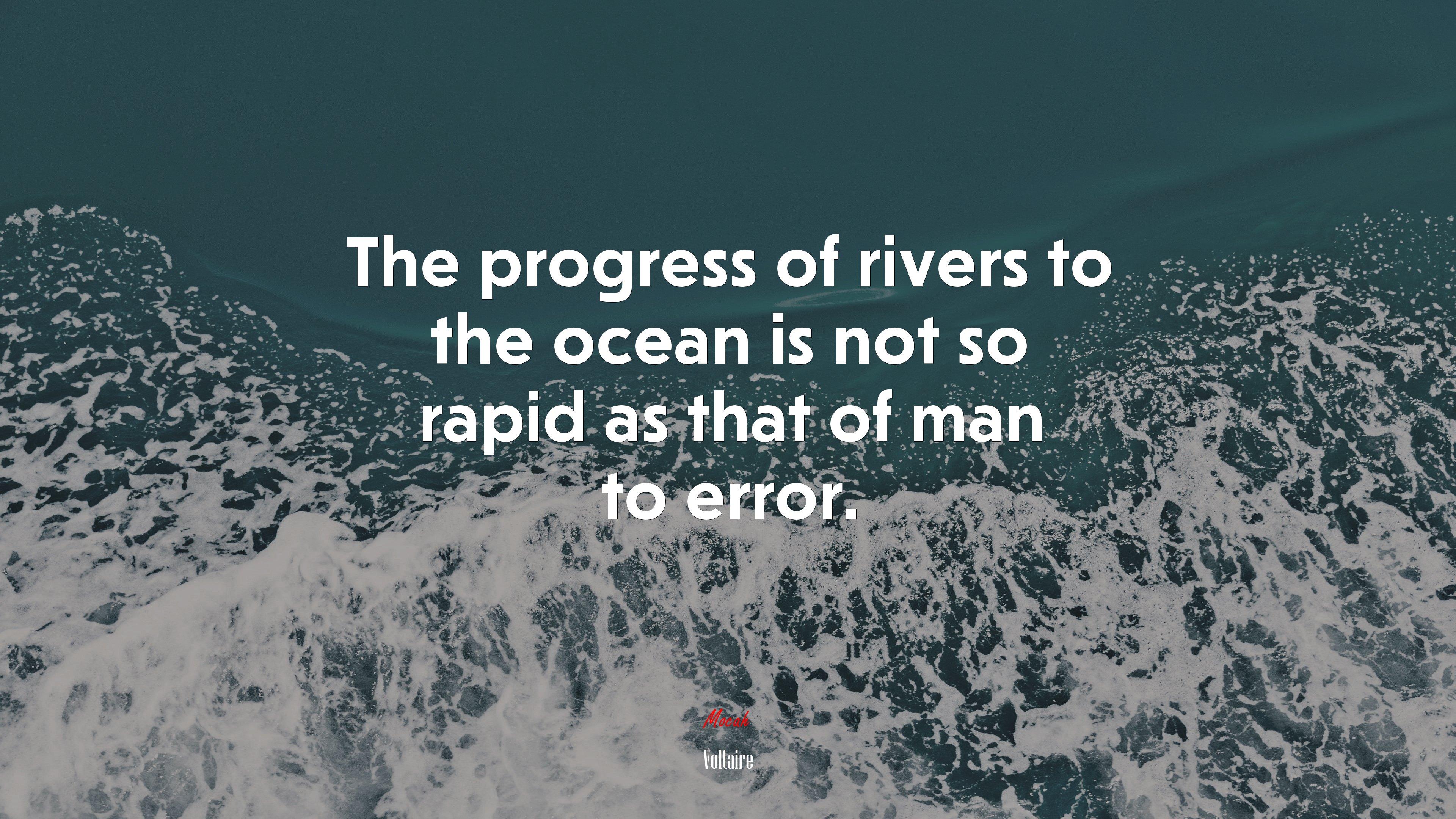 The progress of rivers to the ocean is not so rapid as that of man to error. | Voltaire quote HD Wallpaper