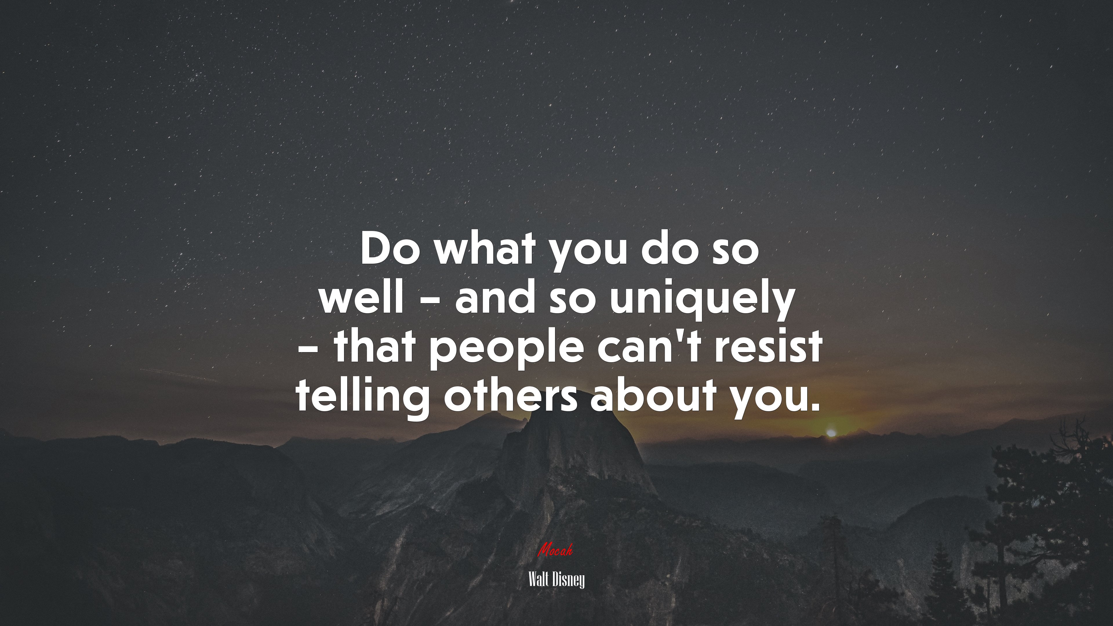 Do what you do so well – and so uniquely – that people can’t resist telling others about you. | Walt Disney quote HD Wallpaper