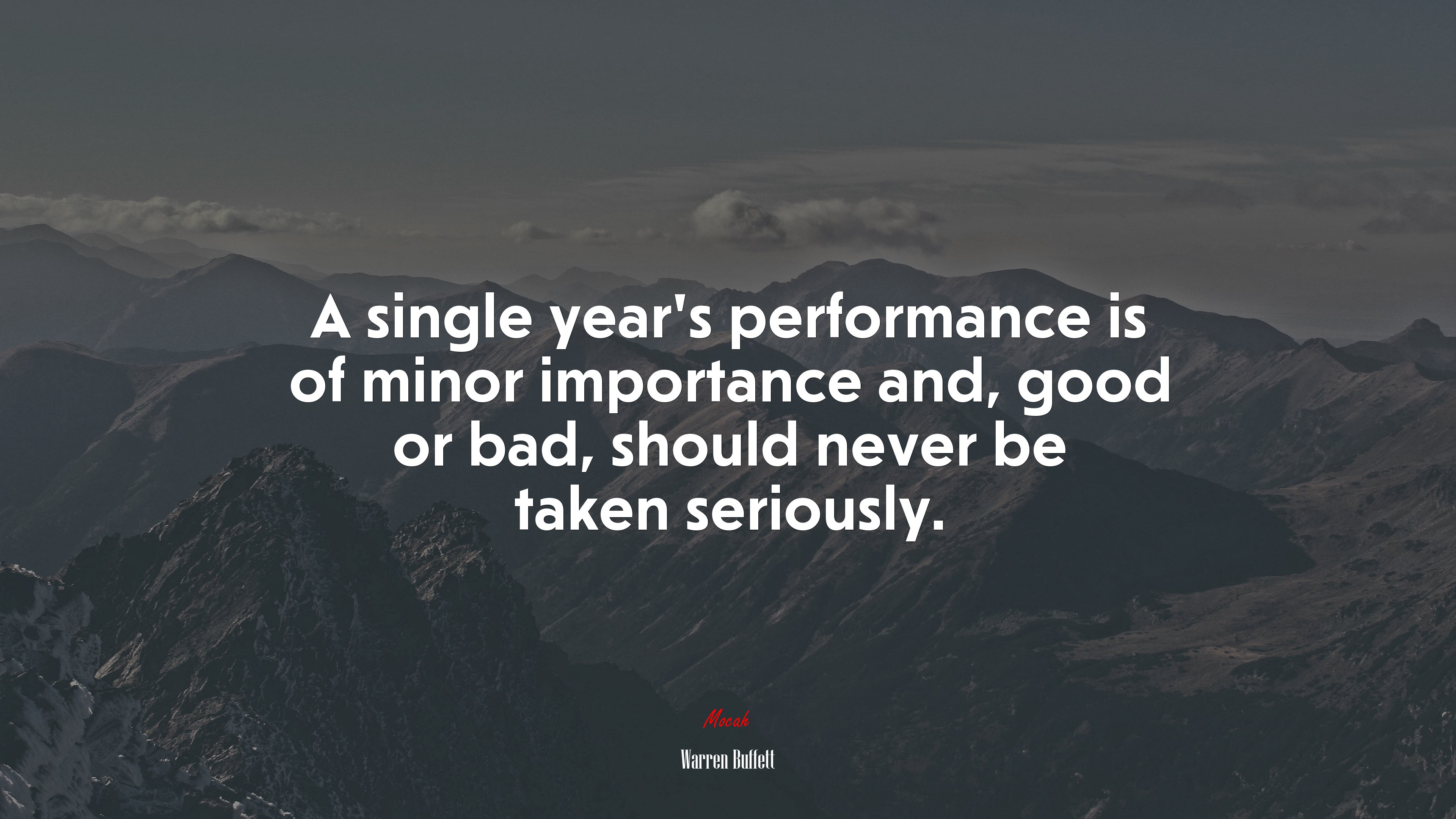 A single year’s performance is of minor importance and, good or bad, should never be taken seriously. | Warren Buffett quote HD Wallpaper