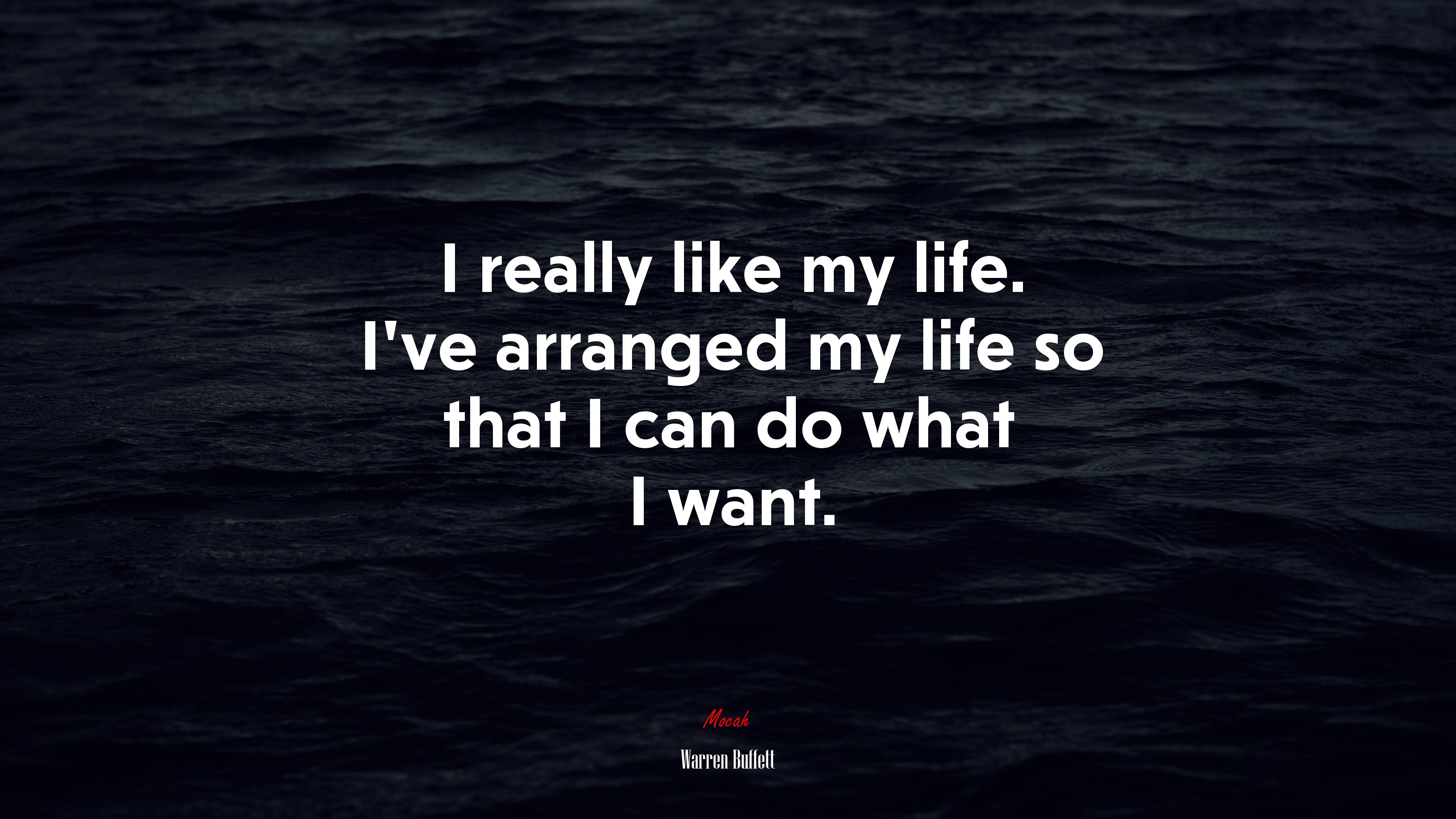 I really like my life. I’ve arranged my life so that I can do what I want. | Warren Buffett quote HD Wallpaper