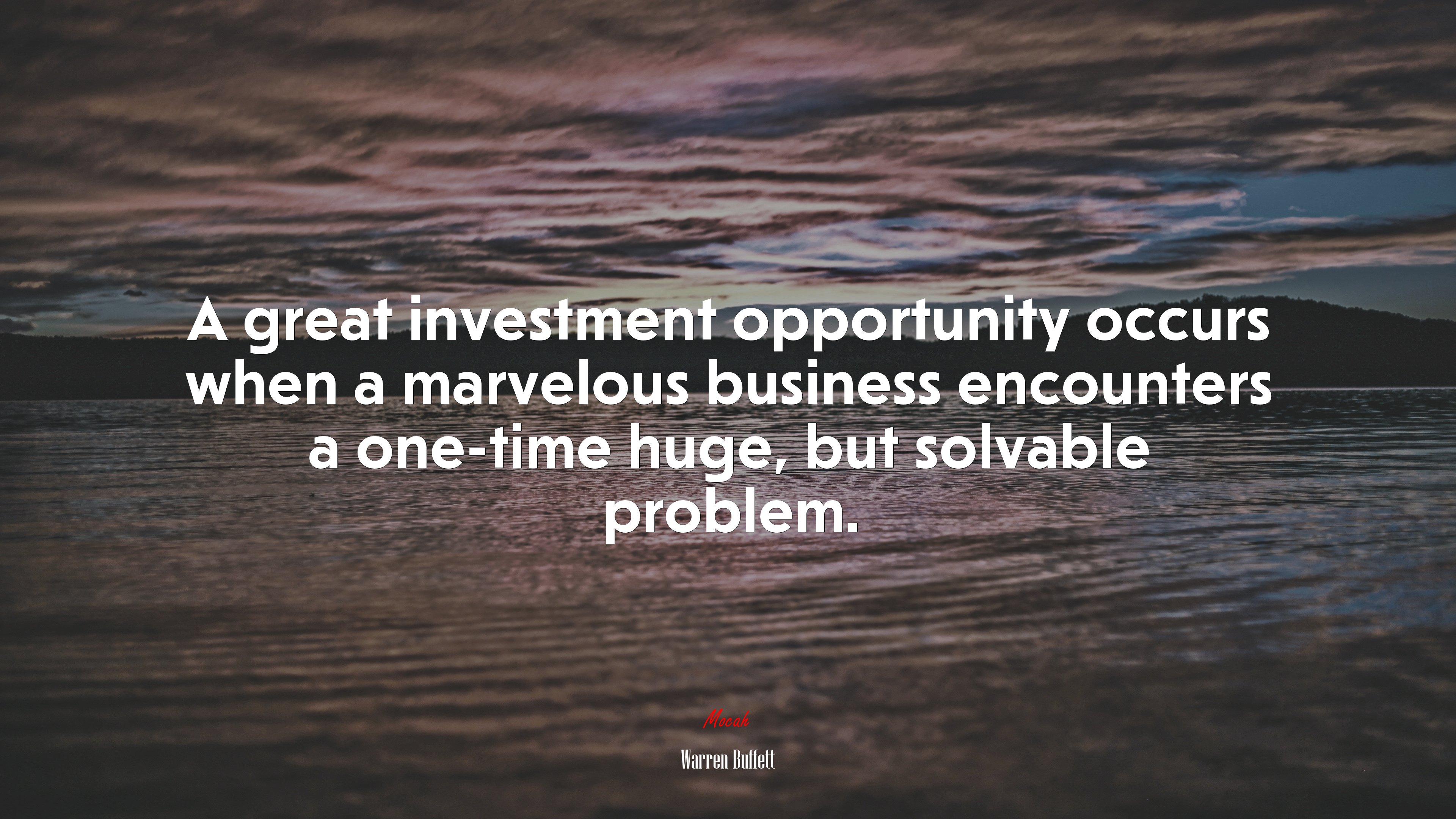 A great investment opportunity occurs when a marvelous business encounters a one-time huge, but solvable problem. | Warren Buffett quote HD Wallpaper