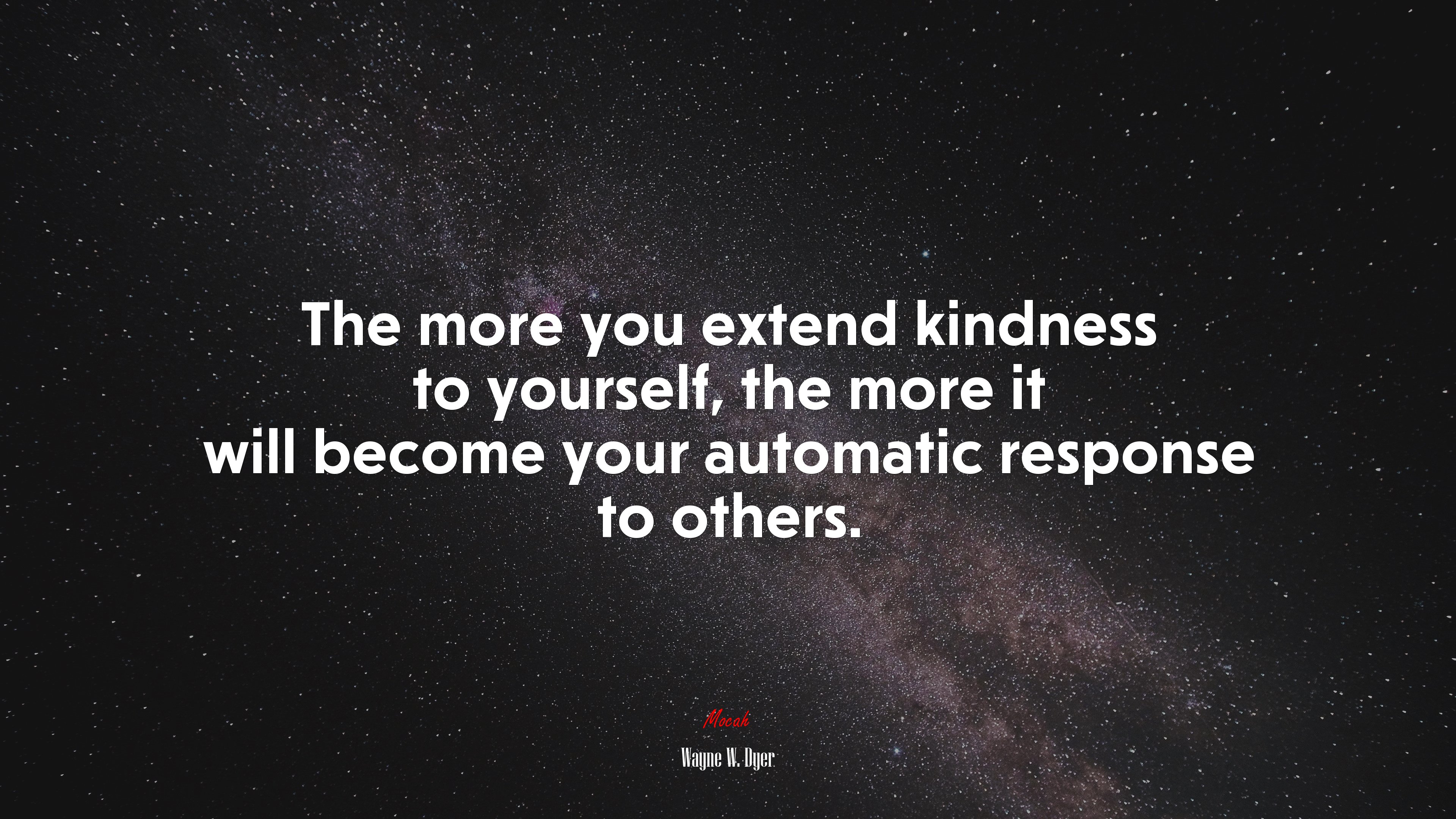 The more you extend kindness to yourself, the more it will become your automatic response to others. | Wayne W. Dyer quote HD Wallpaper