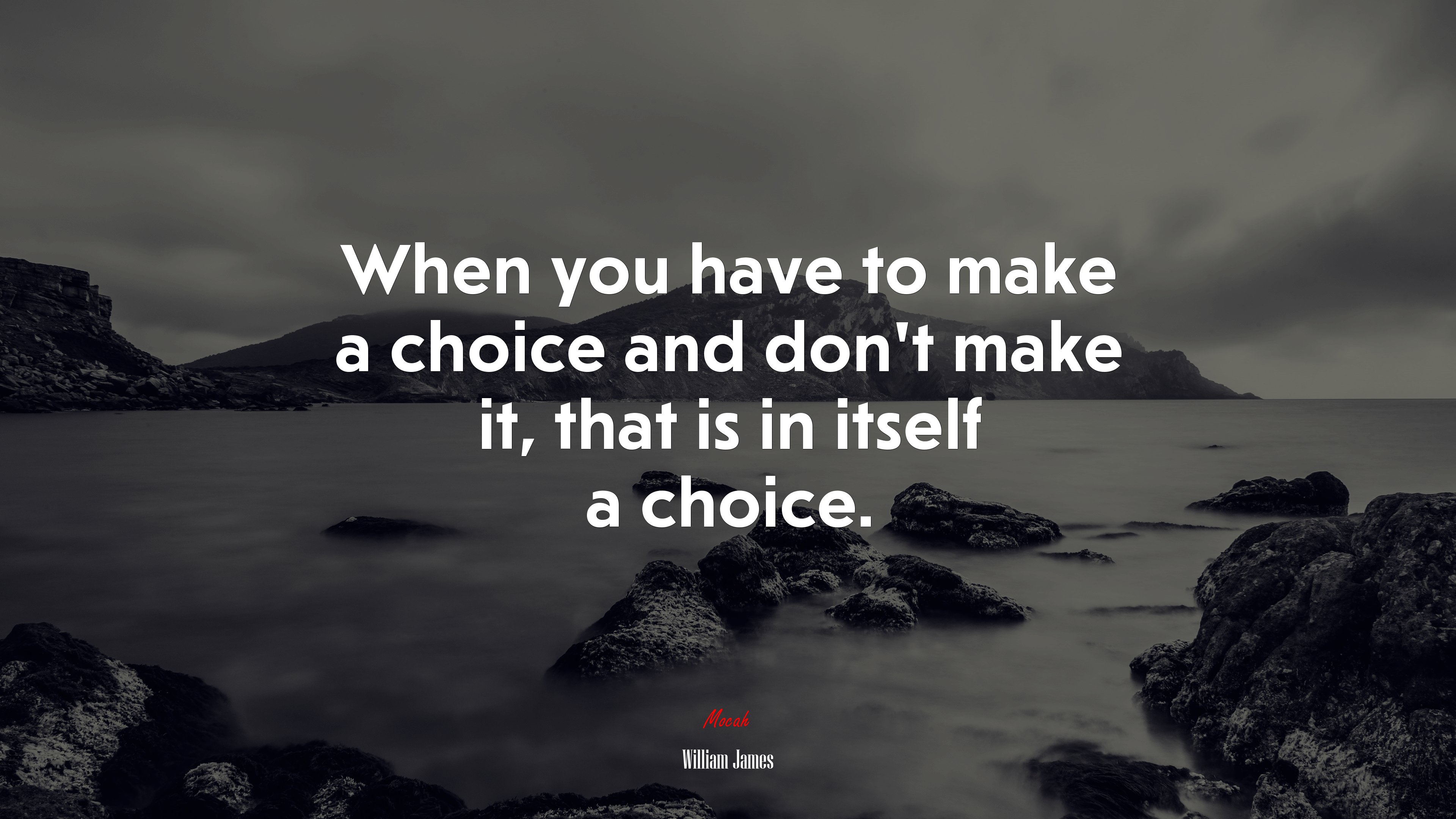 When you have to make a choice and don’t make it, that is in itself a choice. | William James quote HD Wallpaper