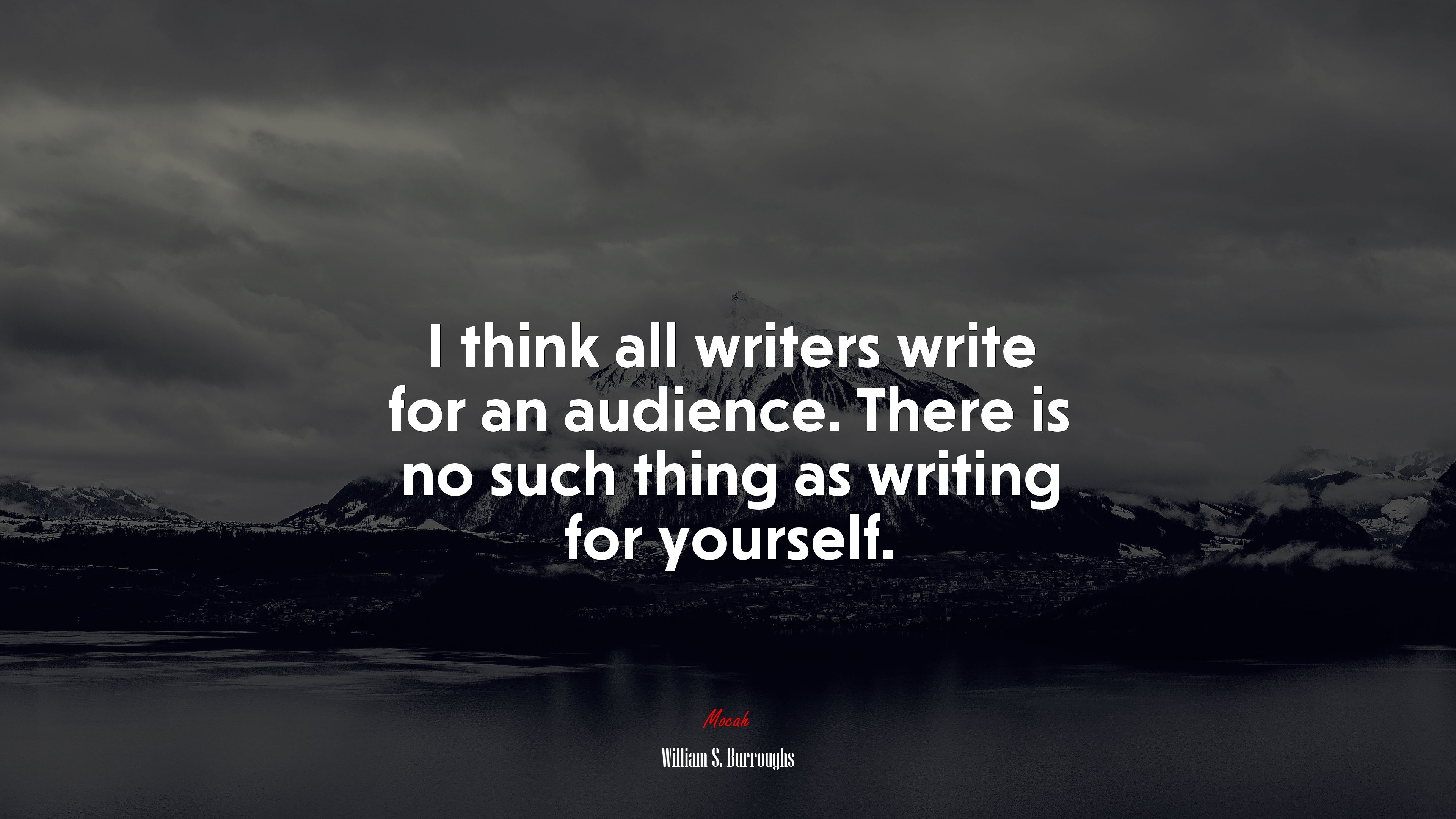 I think all writers write for an audience. There is no such thing as writing for yourself. | William S. Burroughs quote HD Wallpaper