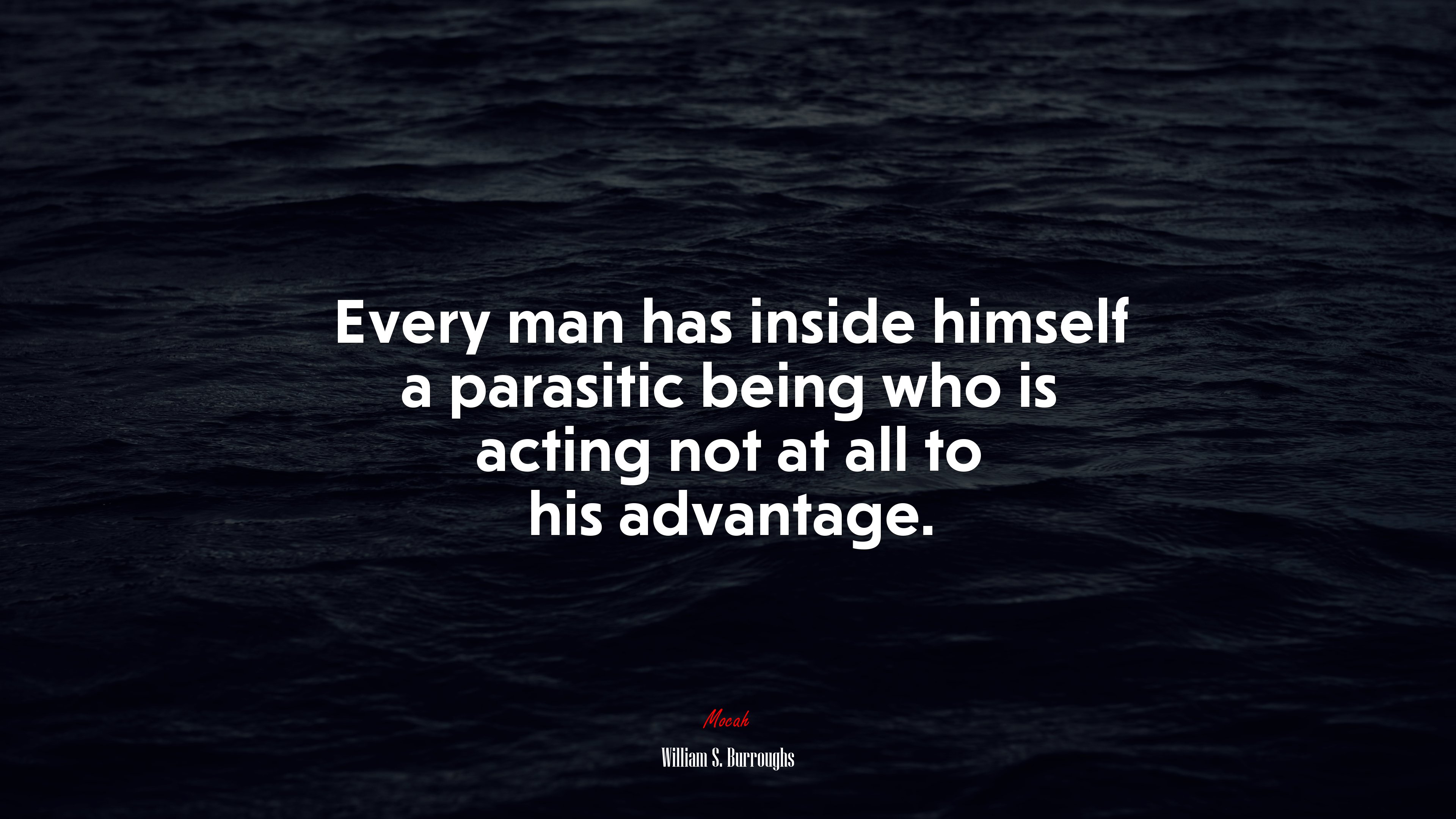 Every man has inside himself a parasitic being who is acting not at all to his advantage. | William S. Burroughs quote HD Wallpaper