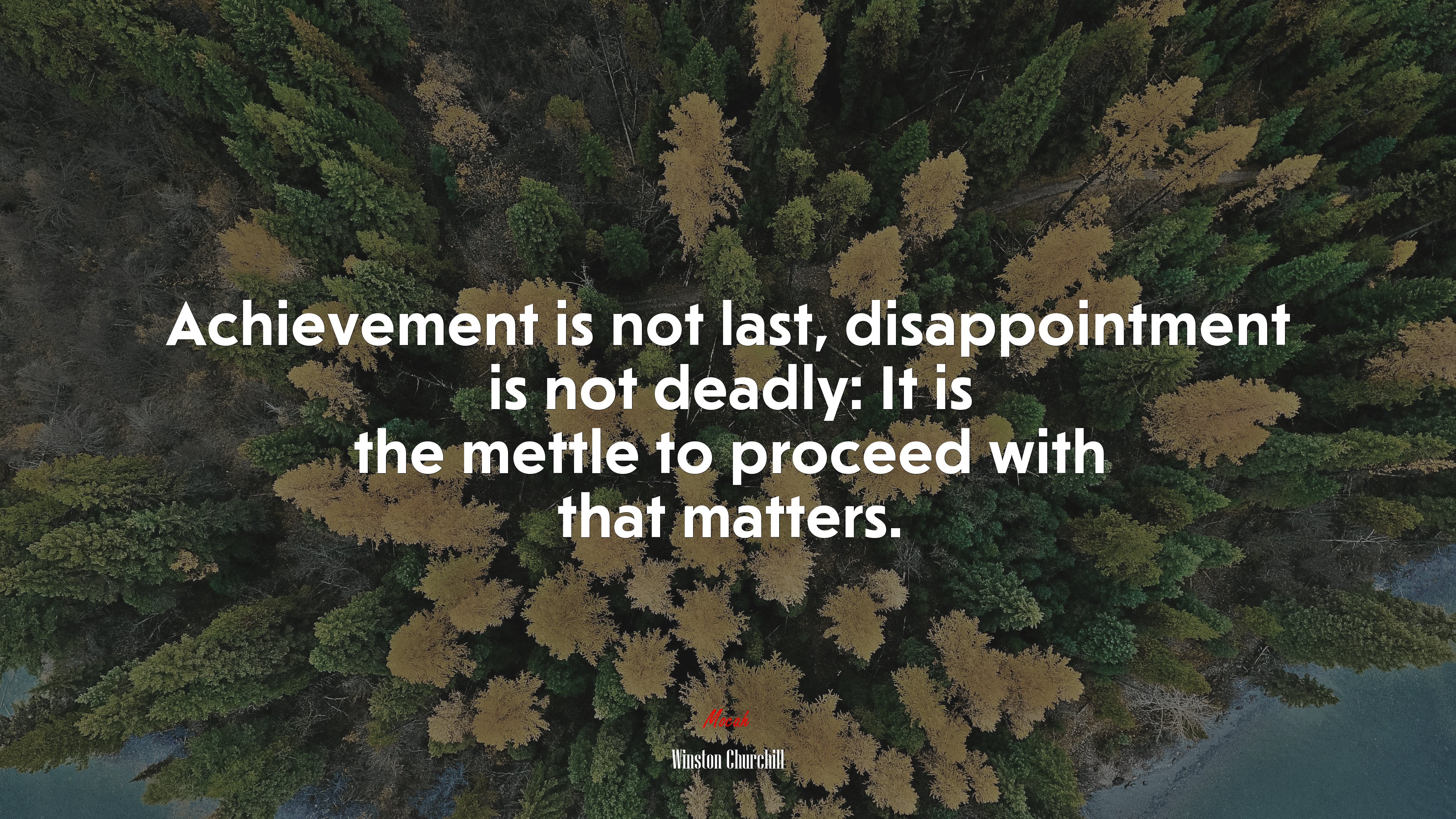 Achievement is not last, disappointment is not deadly: It is the mettle to proceed with that matters. | Winston Churchill quote HD Wallpaper