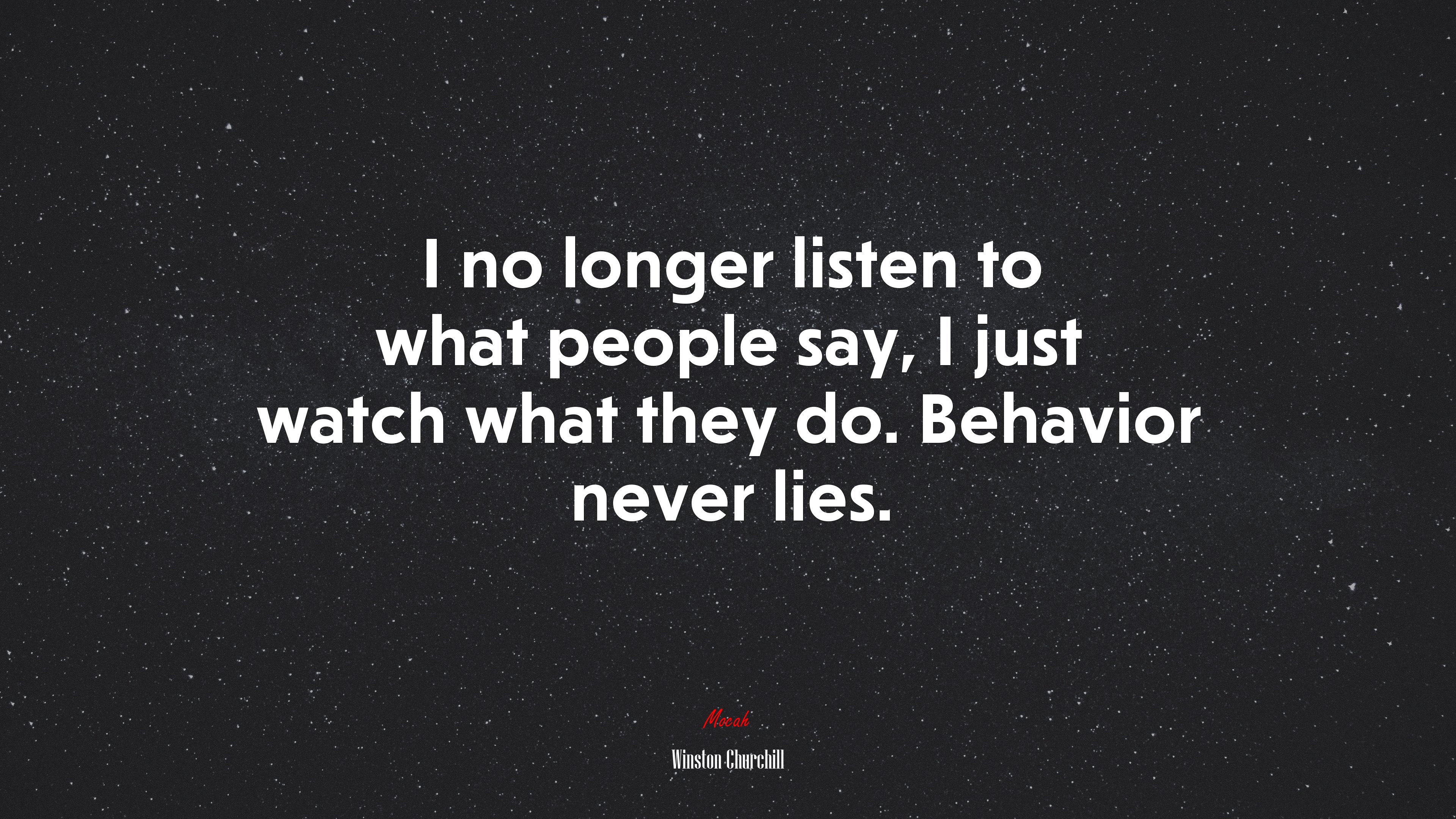 I no longer listen to what people say, I just watch what they do. Behavior never lies. | Winston Churchill quote HD Wallpaper