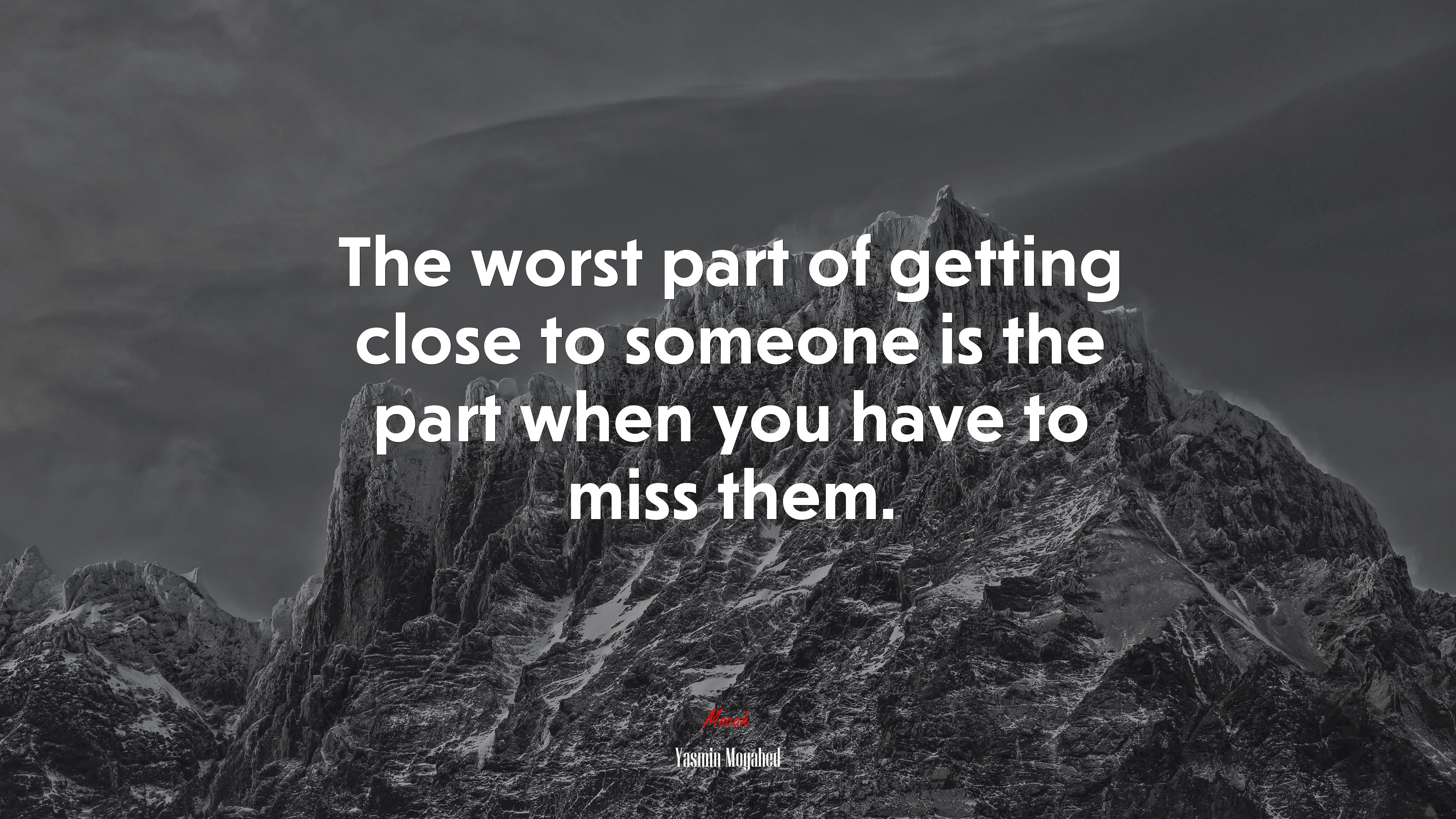 The worst part of getting close to someone is the part when you have to miss them. | Yasmin Mogahed quote HD Wallpaper