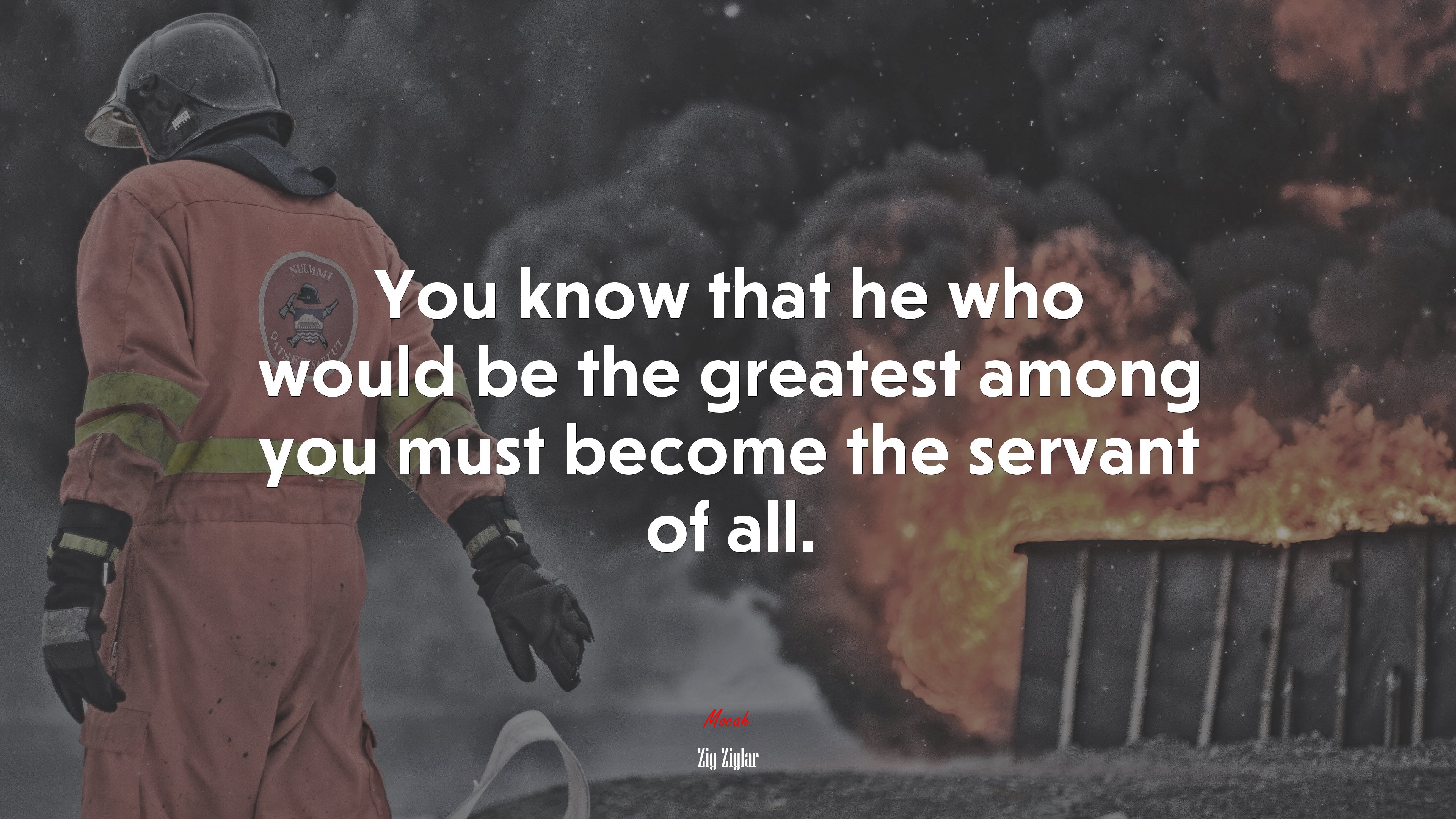 You know that he who would be the greatest among you must become the servant of all. | Zig Ziglar quote HD Wallpaper