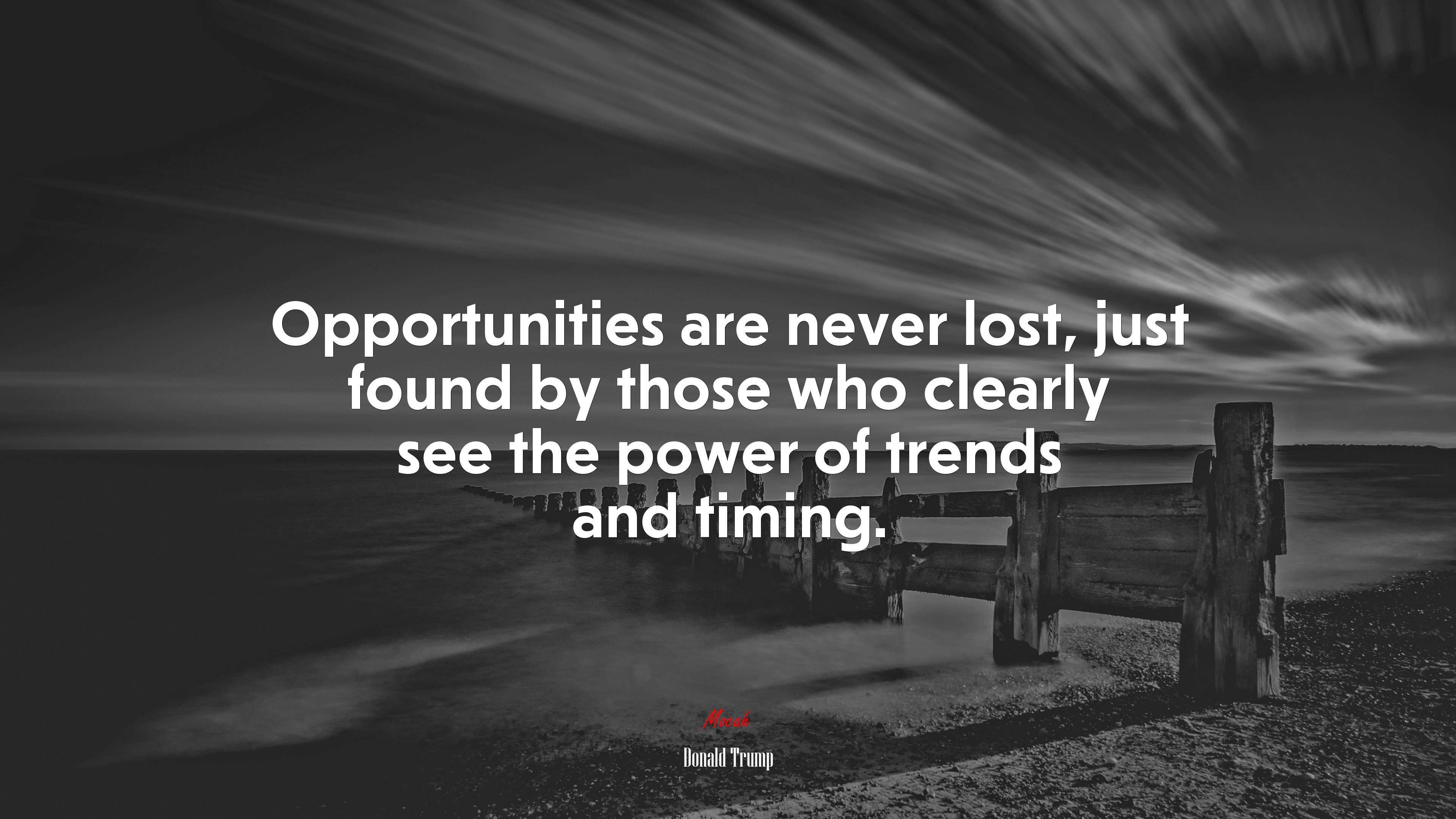 Opportunities are never lost, just found by those who clearly see the power of trends and timing. | Donald Trump quote HD Wallpaper