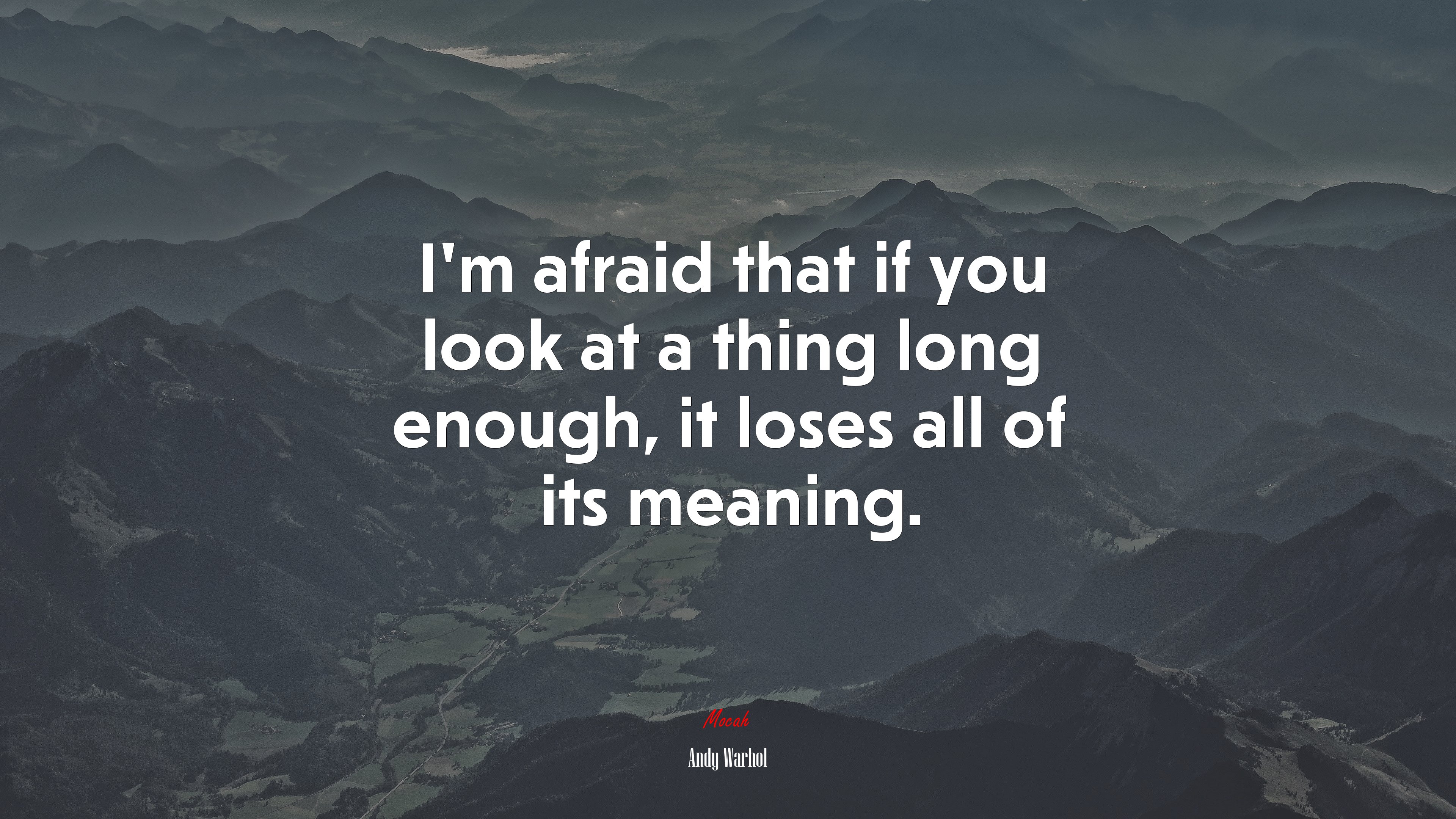 I’m afraid that if you look at a thing long enough, it loses all of its meaning. | Andy Warhol quote HD Wallpaper