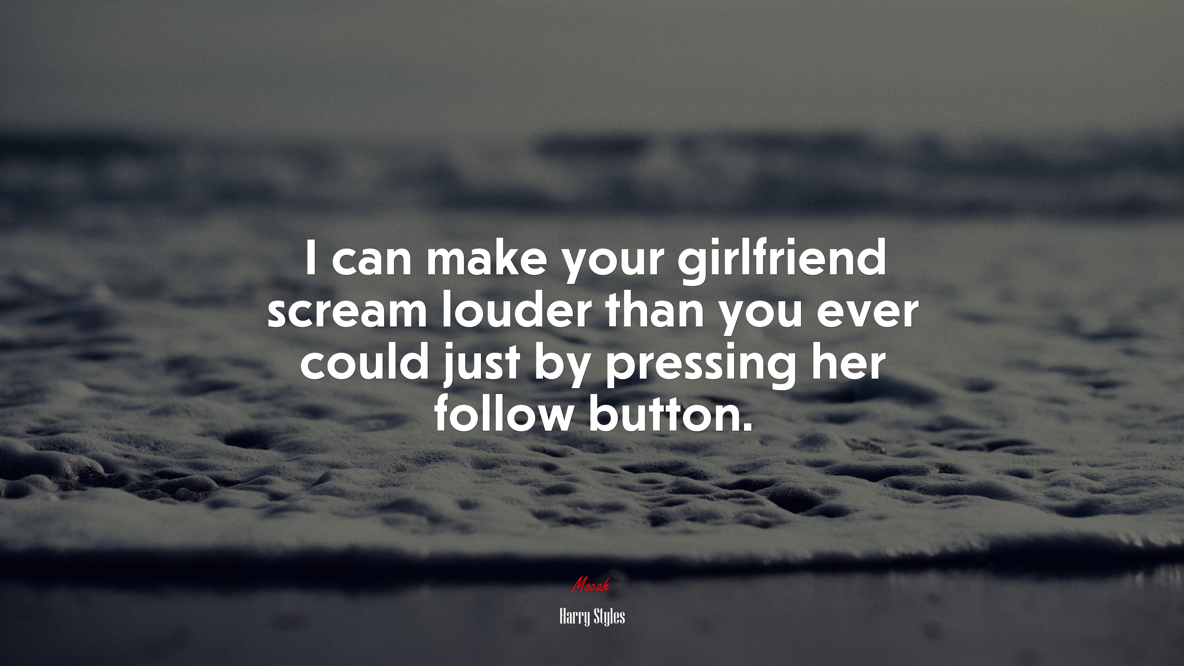 I can make your girlfriend scream louder than you ever could just by pressing her follow button. | Harry Styles quote HD Wallpaper