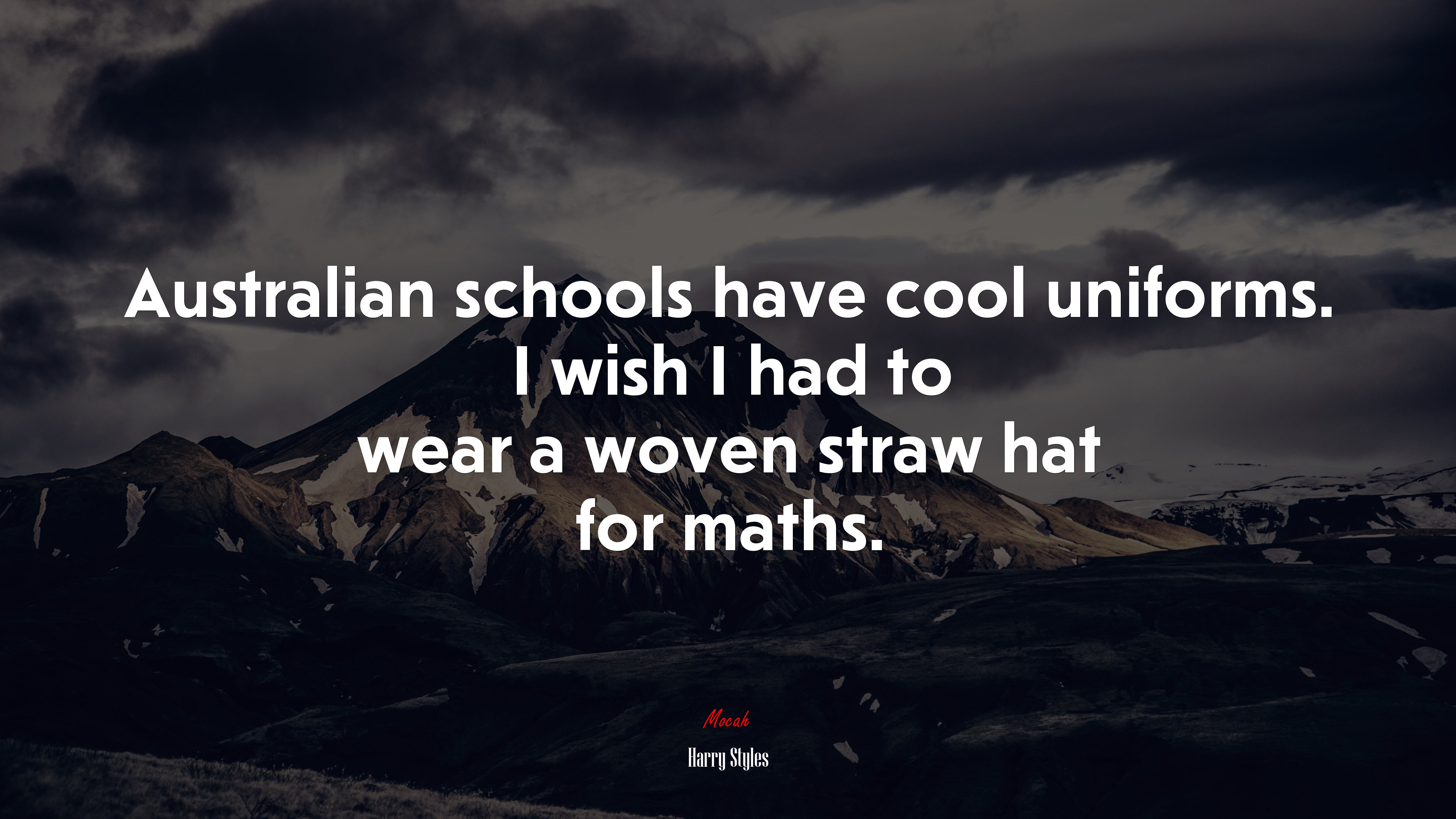 Australian schools have cool uniforms. I wish I had to wear a woven straw hat for maths. | Harry Styles quote HD Wallpaper