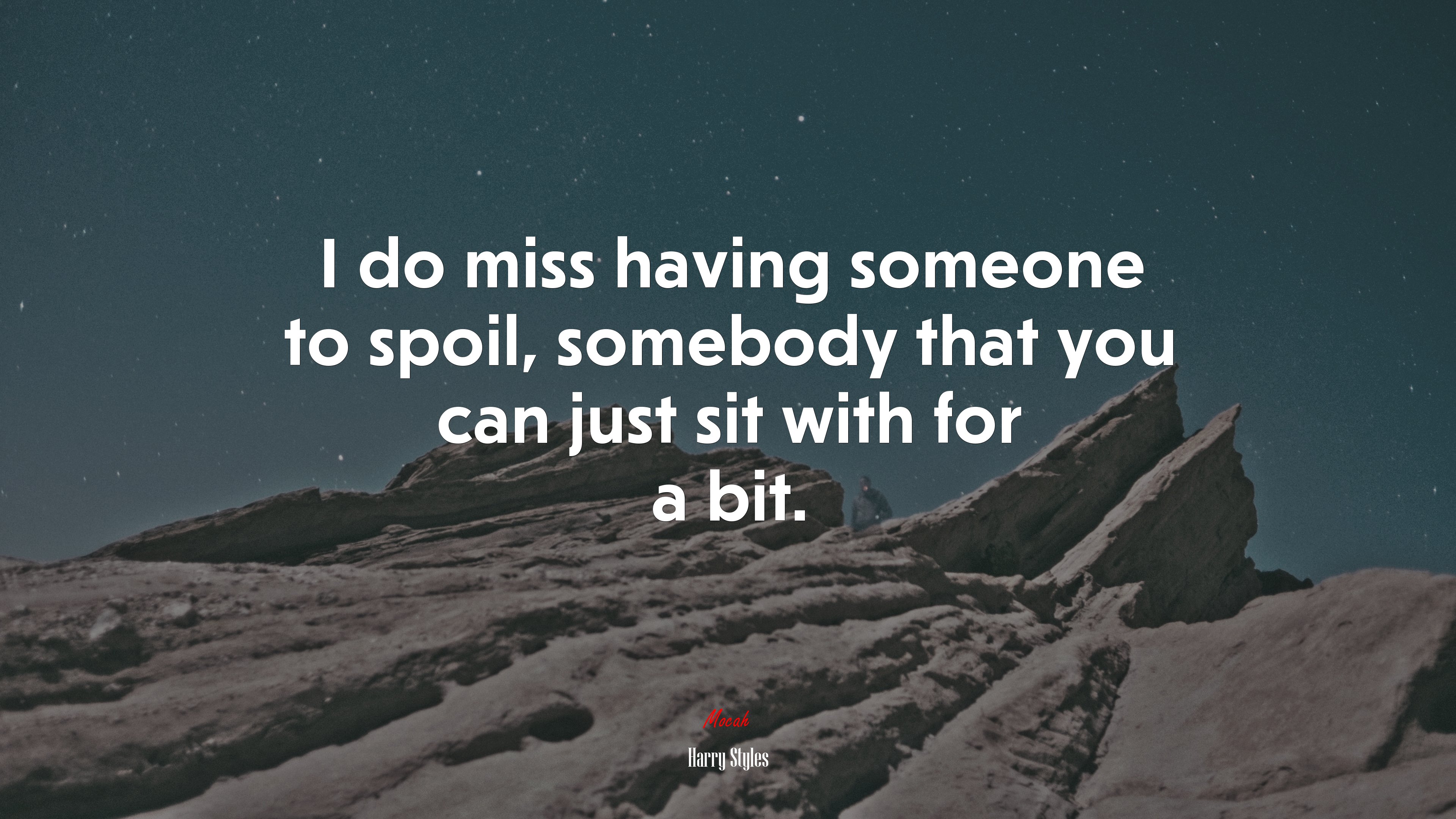 I do miss having someone to spoil, somebody that you can just sit with for a bit. | Harry Styles quote HD Wallpaper