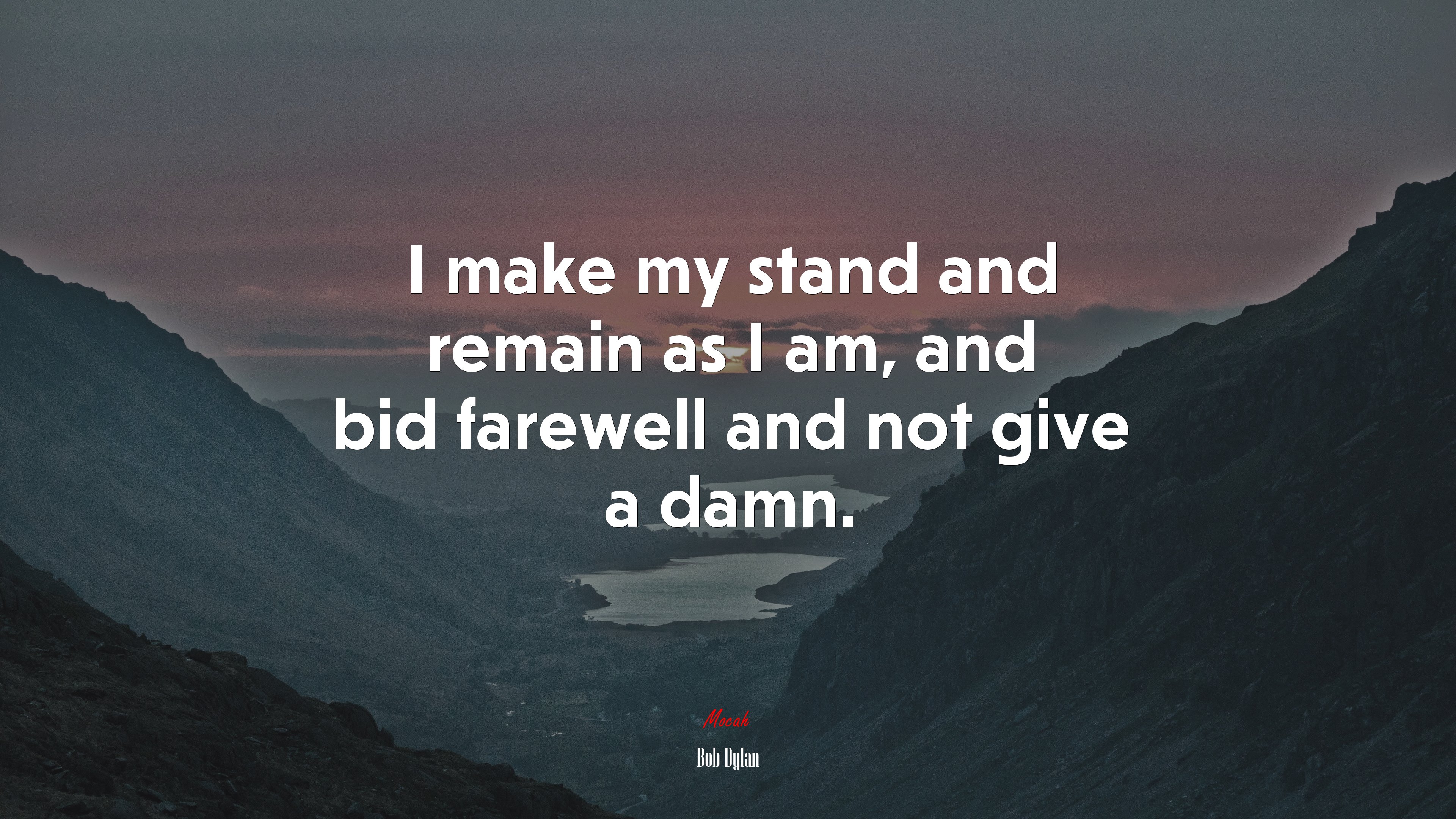 I make my stand and remain as I am, and bid farewell and not give a damn. | Bob Dylan quote HD Wallpaper
