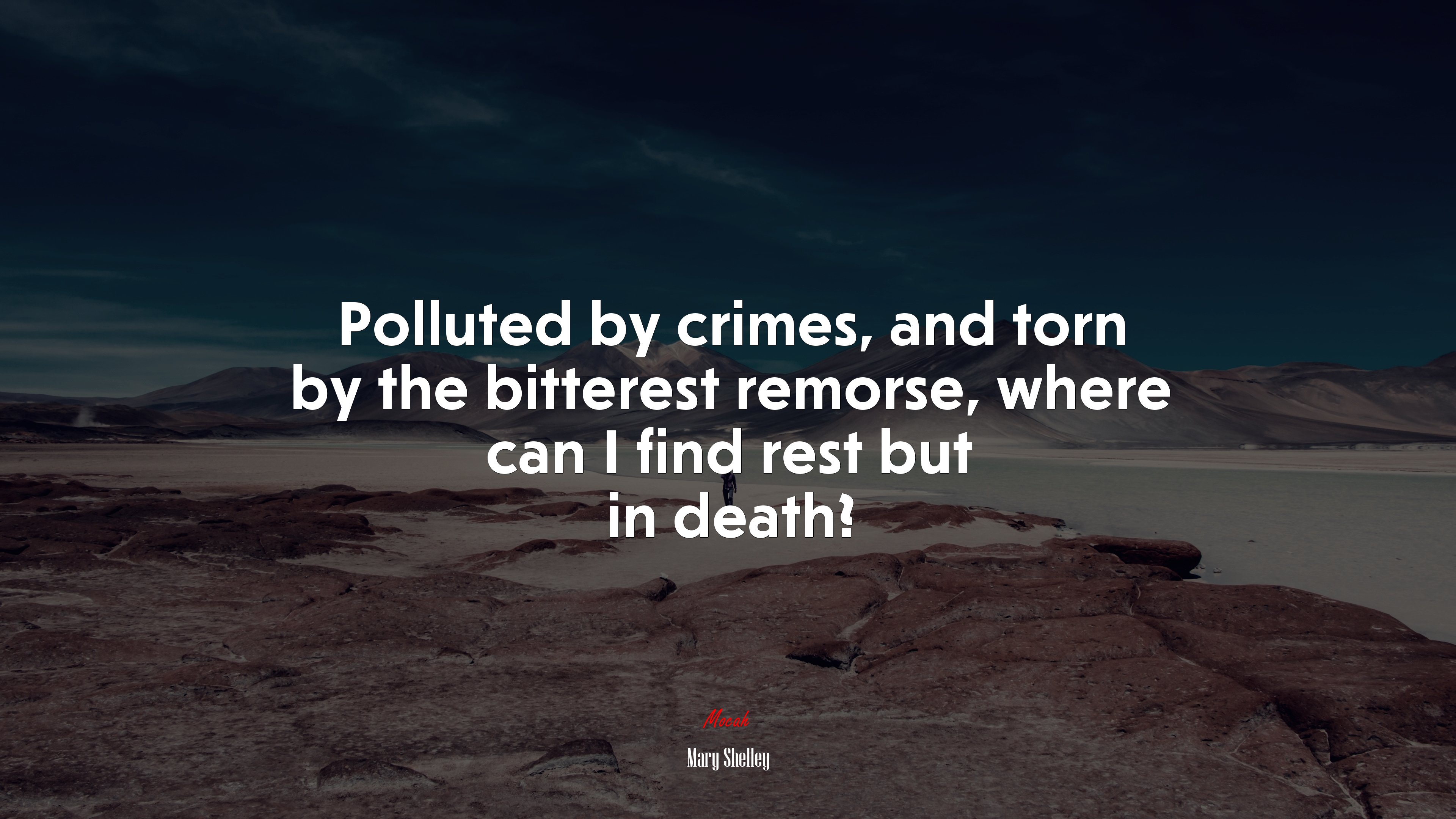 Polluted by crimes, and torn by the bitterest remorse, where can I find rest but in death? | Mary Shelley quote HD Wallpaper