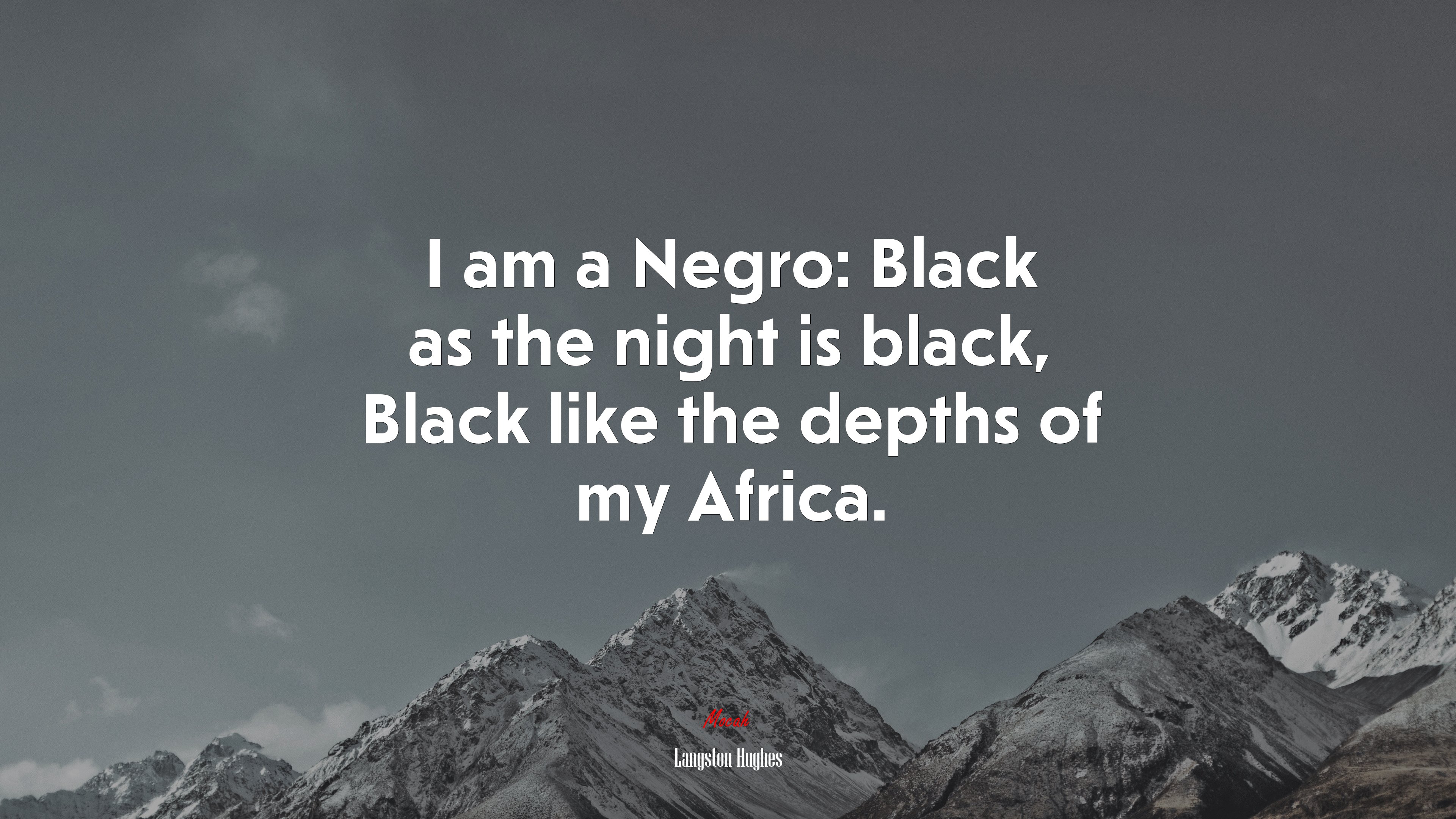 I am a Negro: Black as the night is black, Black like the depths of my Africa. | Langston Hughes quote HD Wallpaper