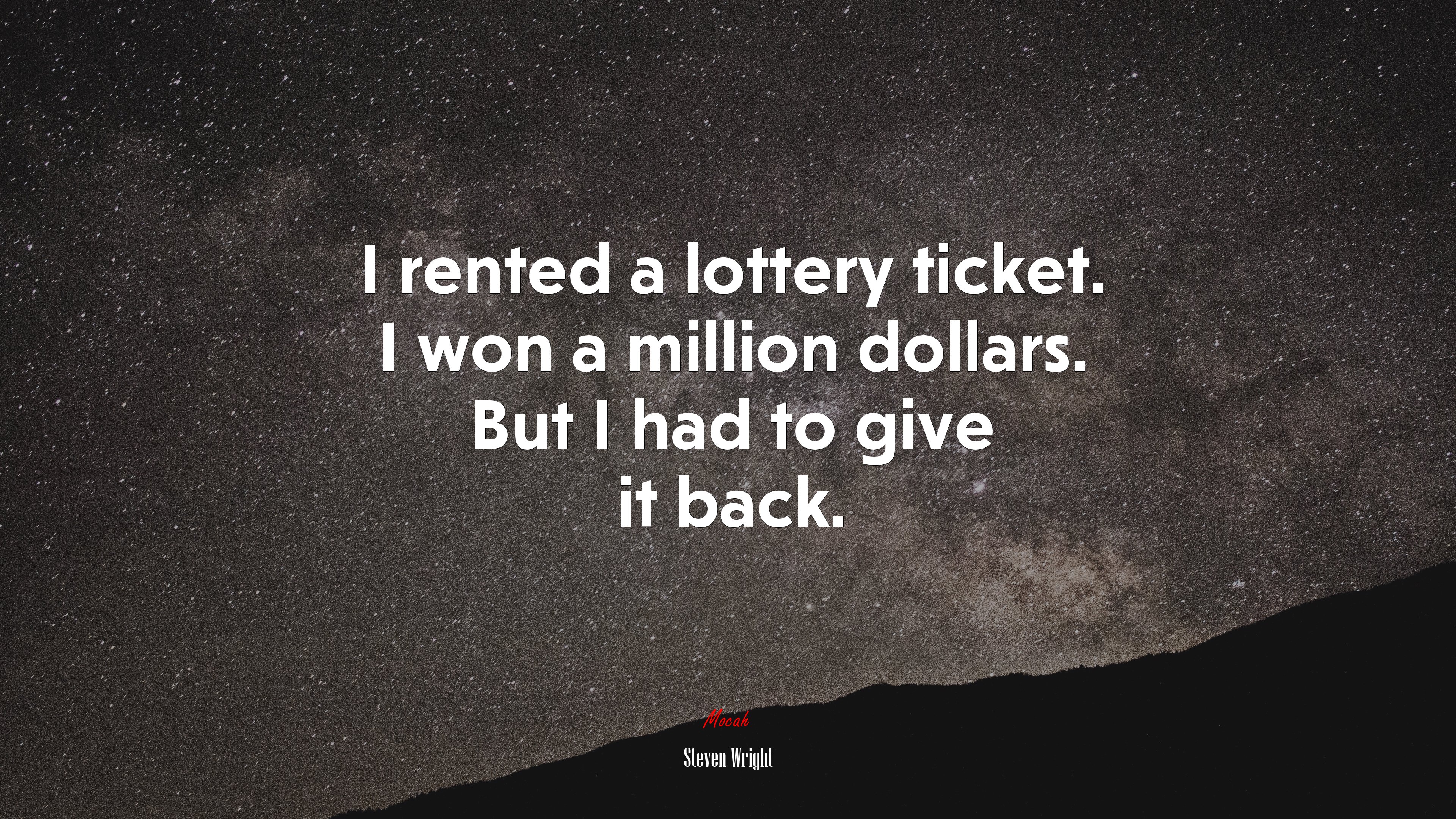 I rented a lottery ticket. I won a million dollars. But I had to give it back. | Steven Wright quote HD Wallpaper