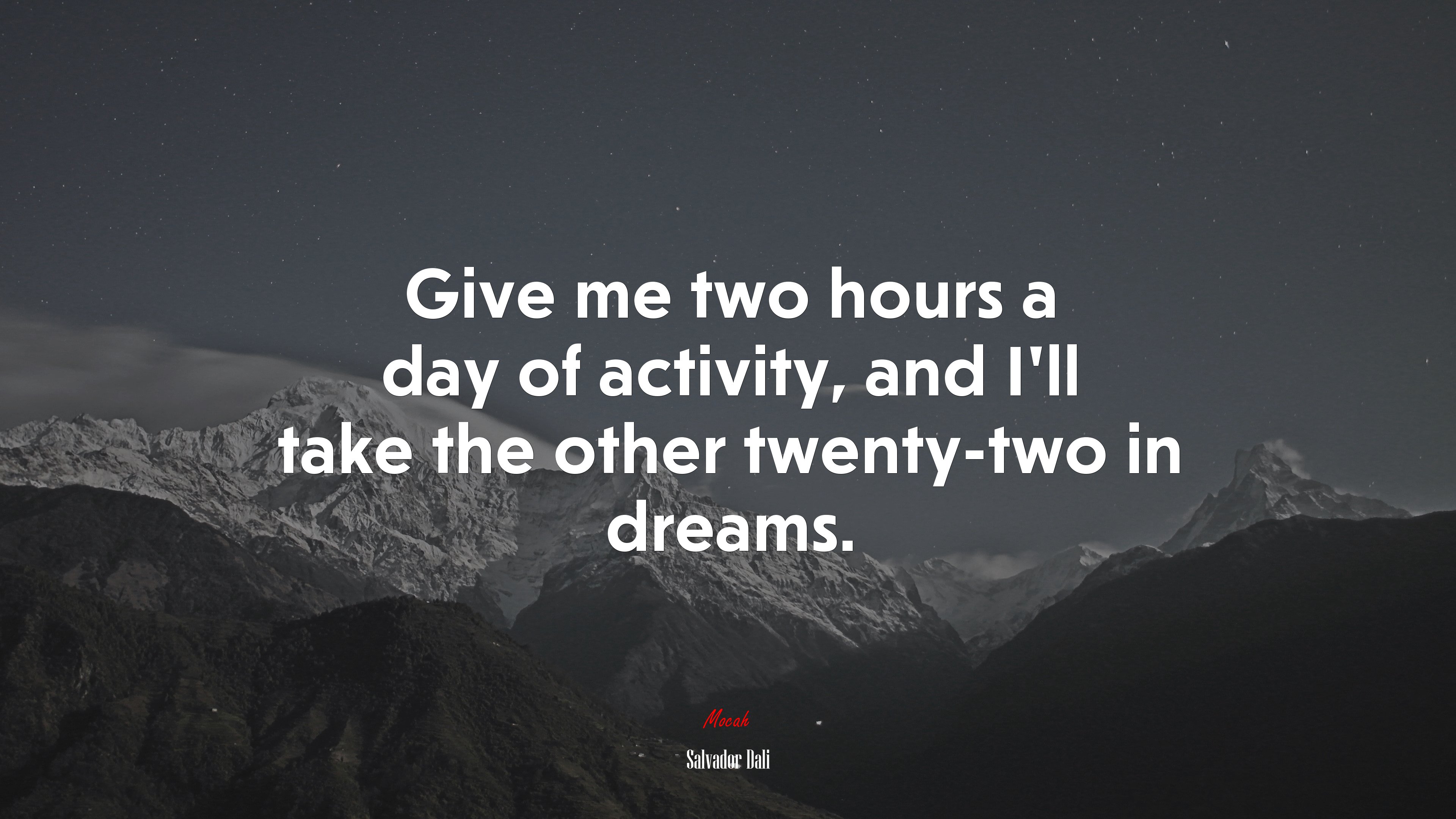 Give me two hours a day of activity, and I’ll take the other twenty-two in dreams. | Salvador Dalí quote HD Wallpaper