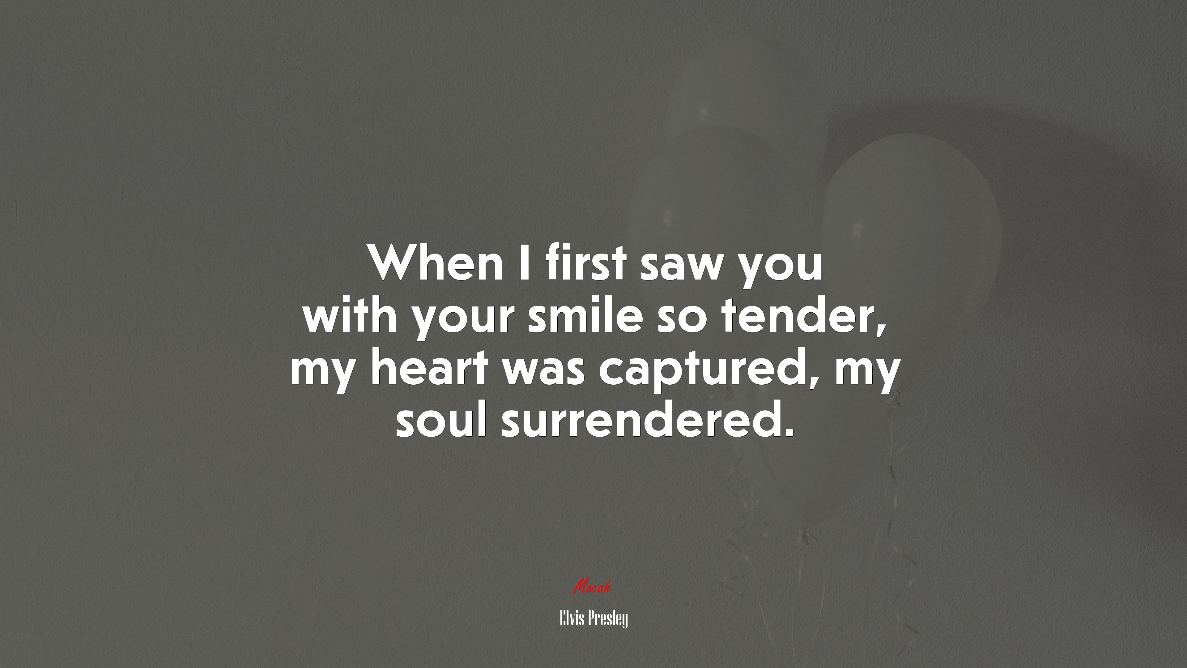 When I first saw you with your smile so tender, my heart was captured, my soul surrendered. | Elvis Presley quote HD Wallpaper