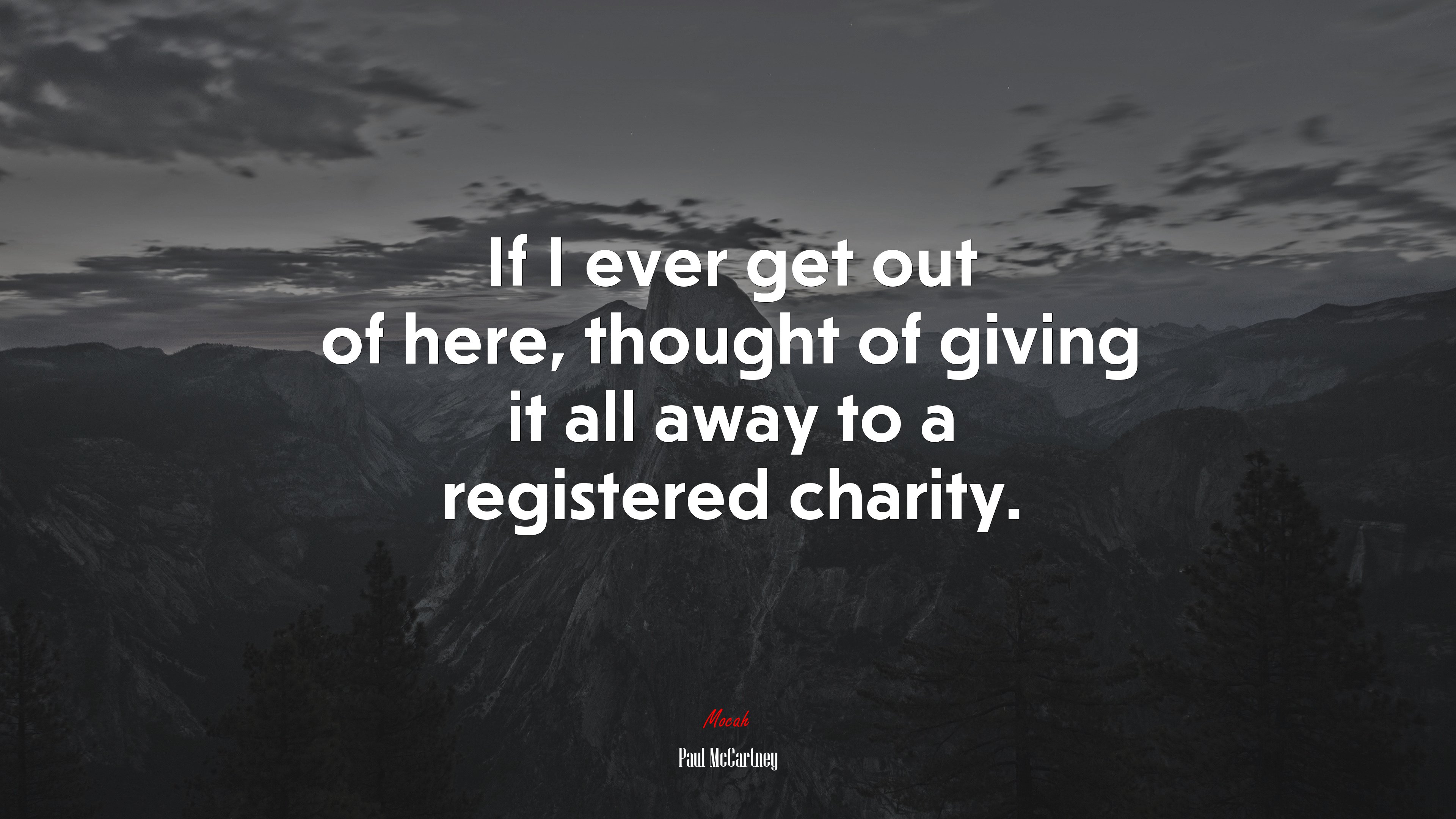 If I ever get out of here, thought of giving it all away to a registered charity. | Paul McCartney quote HD Wallpaper
