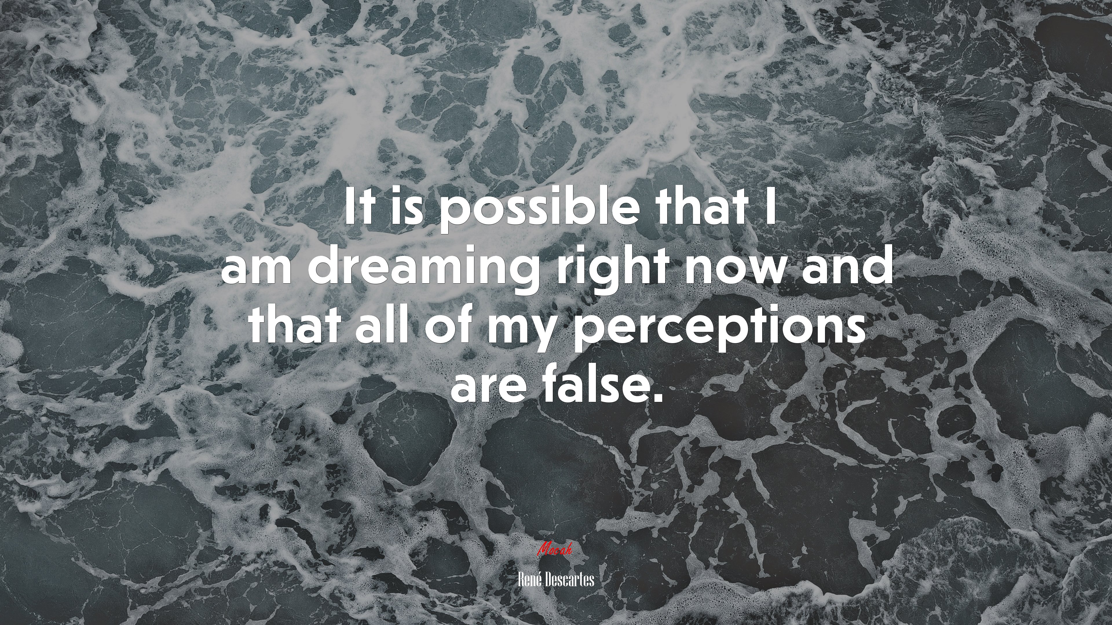 It is possible that I am dreaming right now and that all of my perceptions are false. | René Descartes quote HD Wallpaper