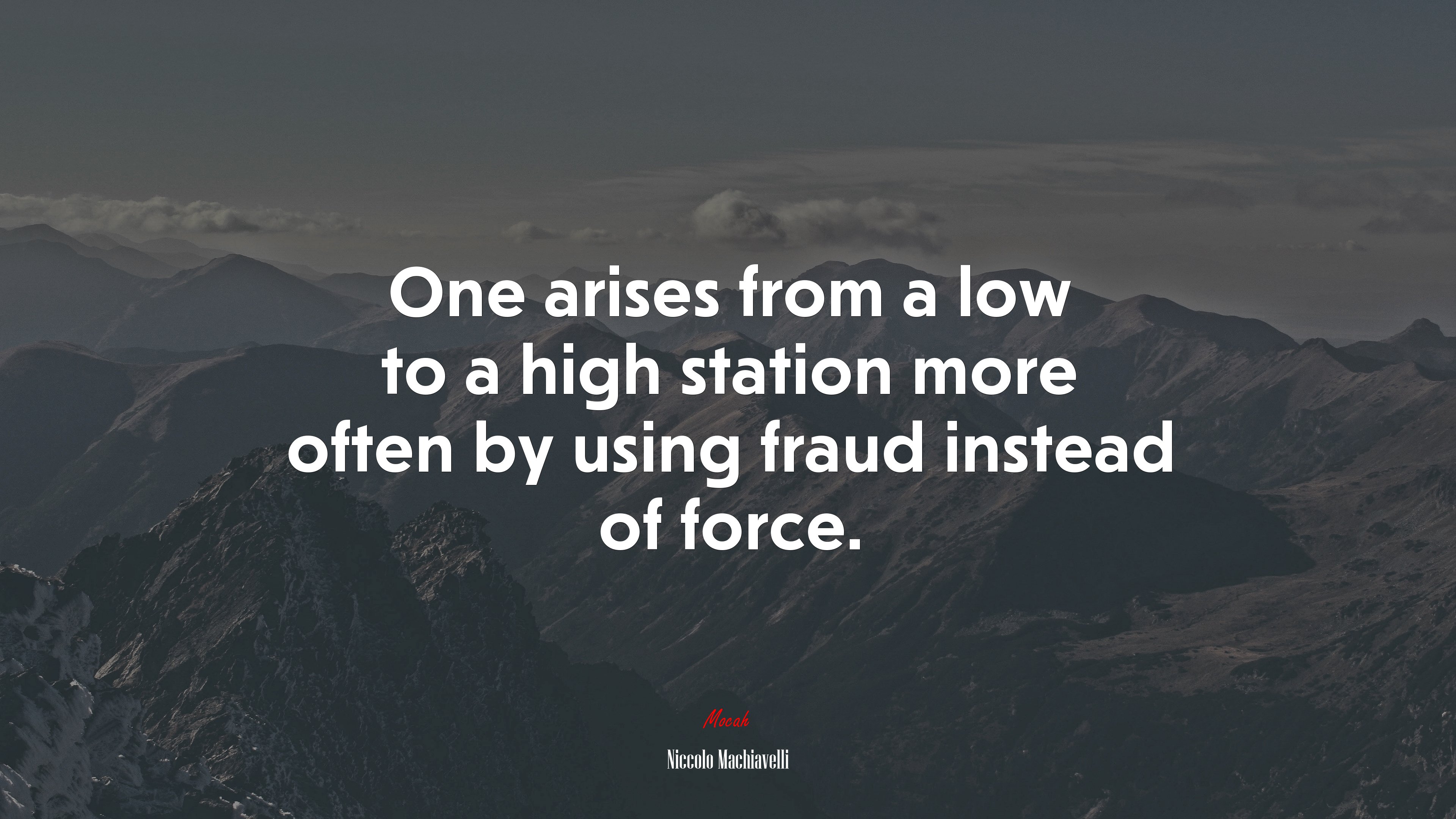 One arises from a low to a high station more often by using fraud instead of force. | Niccolò Machiavelli quote HD Wallpaper