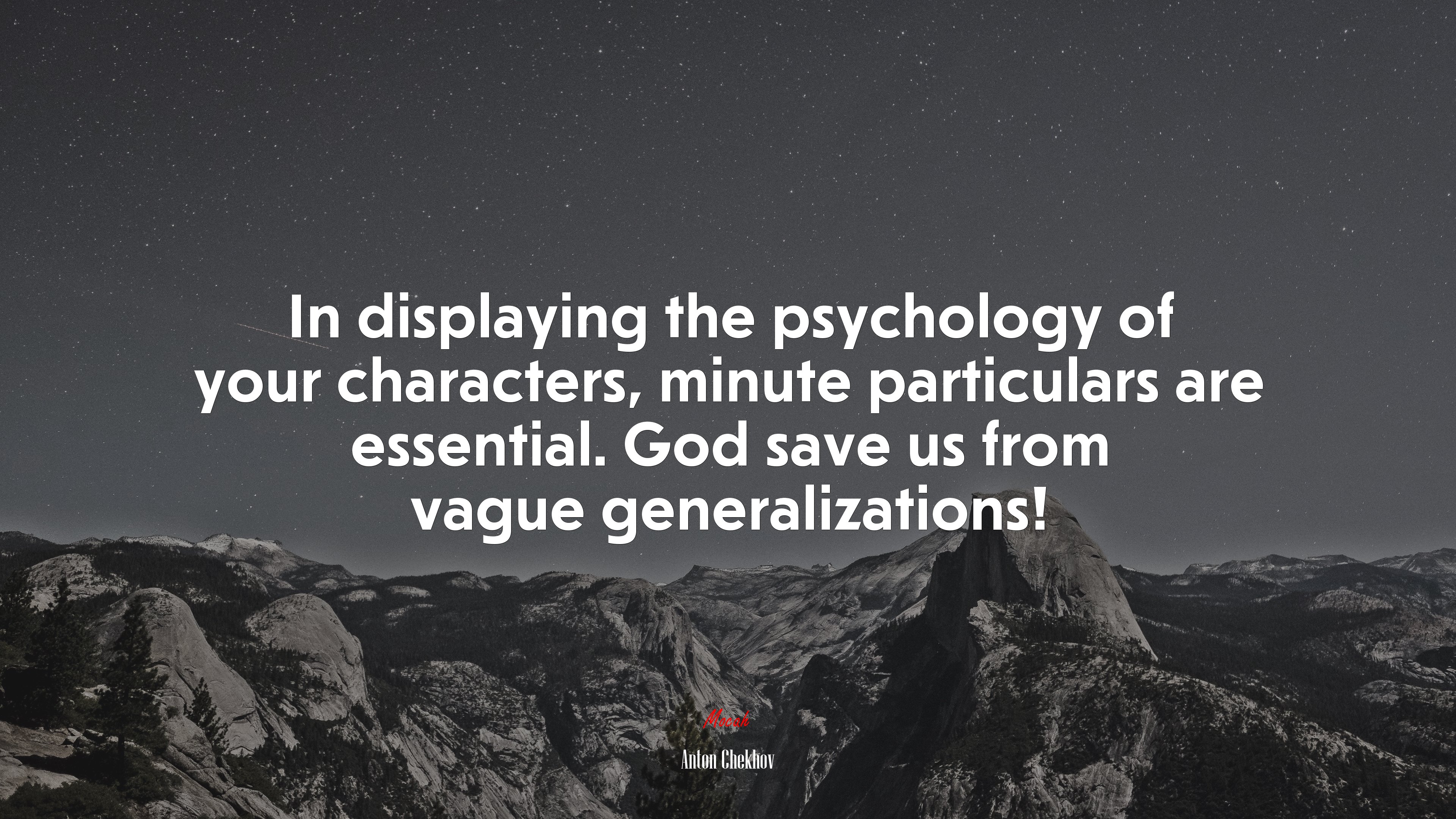 In displaying the psychology of your characters, minute particulars are essential. God save us from vague generalizations! | Anton Chekhov quote HD Wallpaper