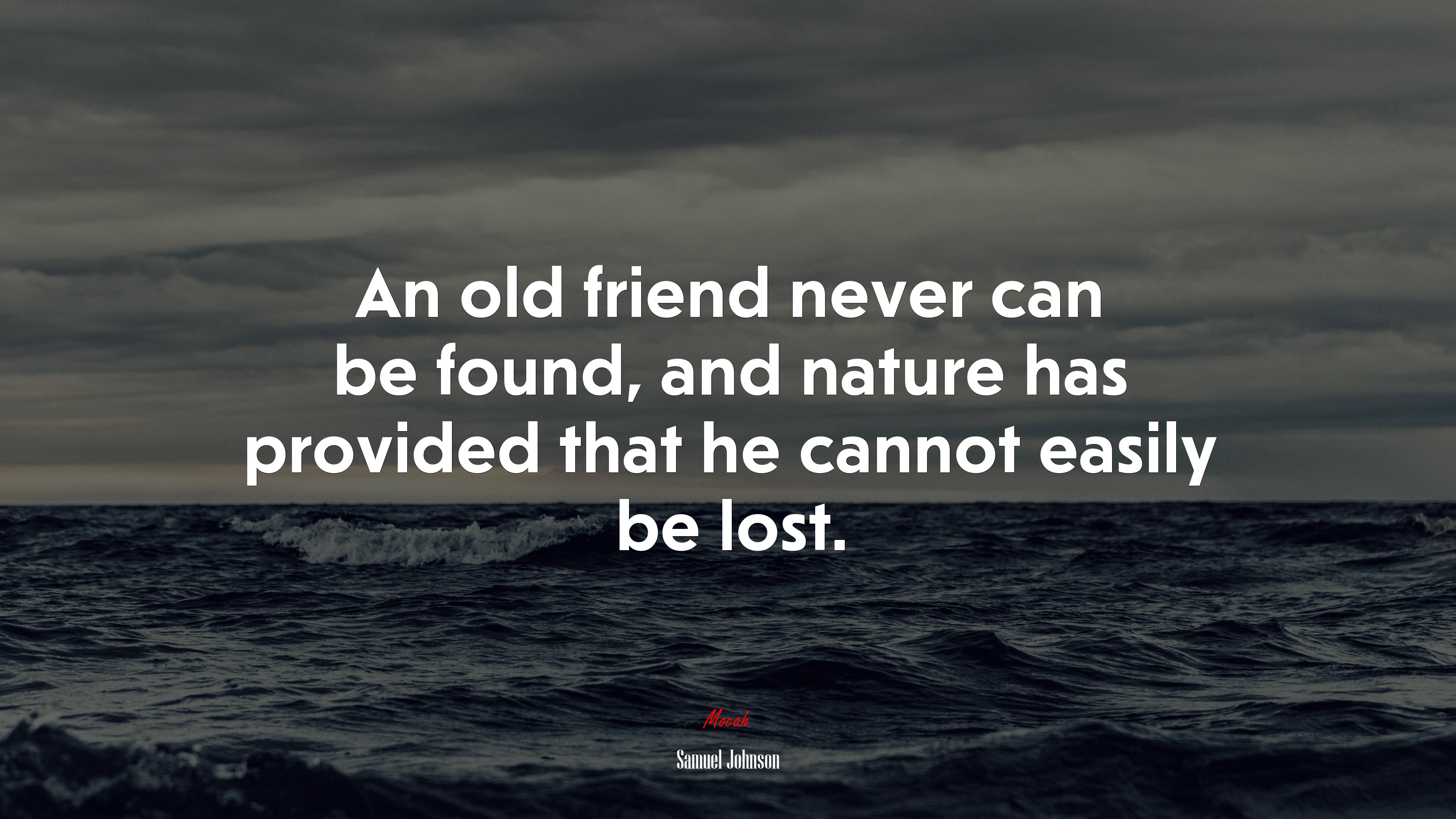 An old friend never can be found, and nature has provided that he cannot easily be lost. | Samuel Johnson quote HD Wallpaper