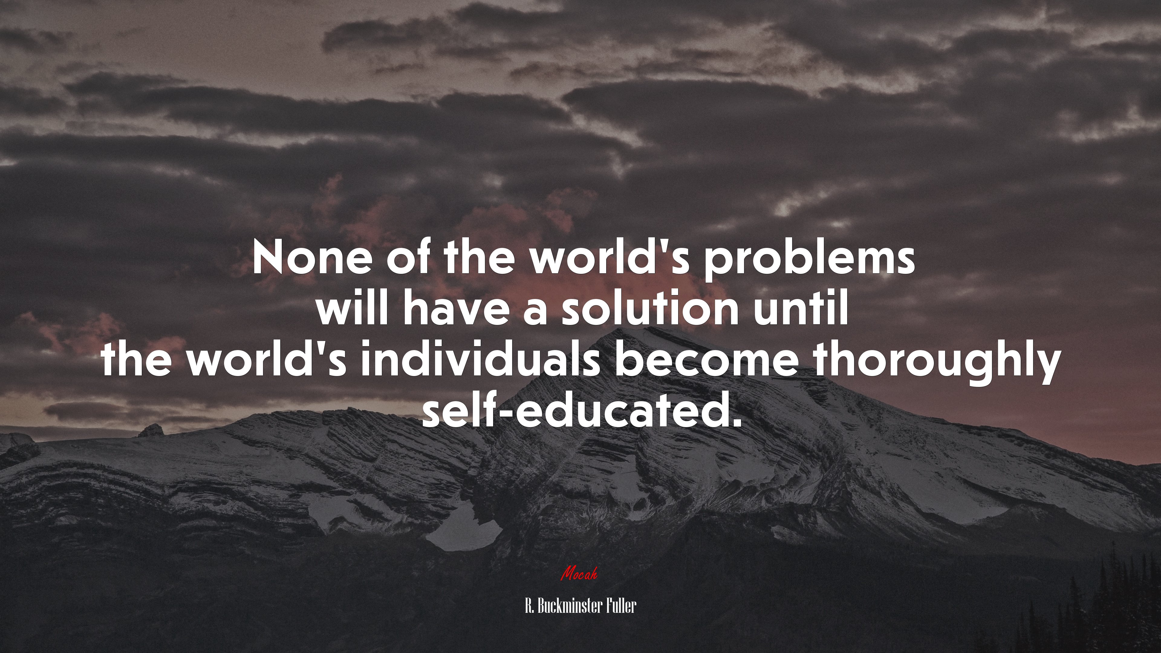 None of the world’s problems will have a solution until the world’s individuals become thoroughly self-educated. | R. Buckminster Fuller quote HD Wallpaper
