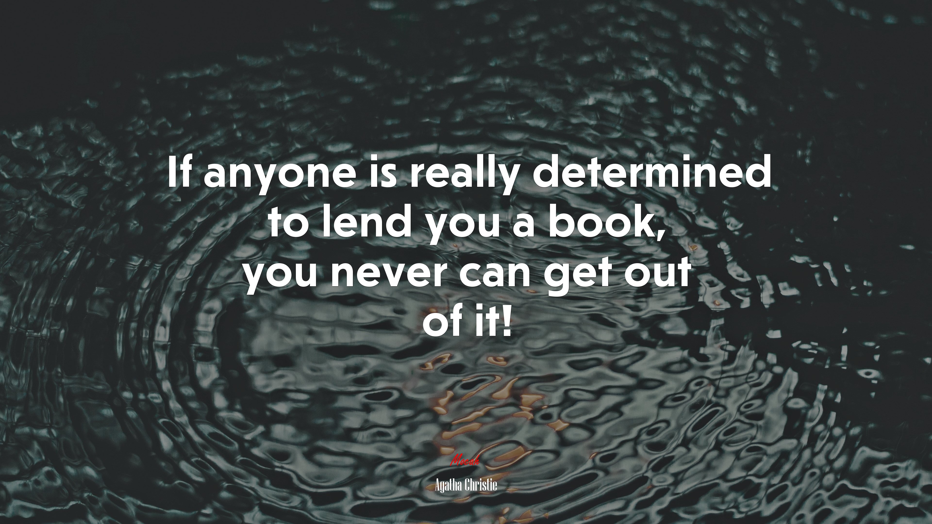 If anyone is really determined to lend you a book, you never can get out of it! | Agatha Christie quote HD Wallpaper