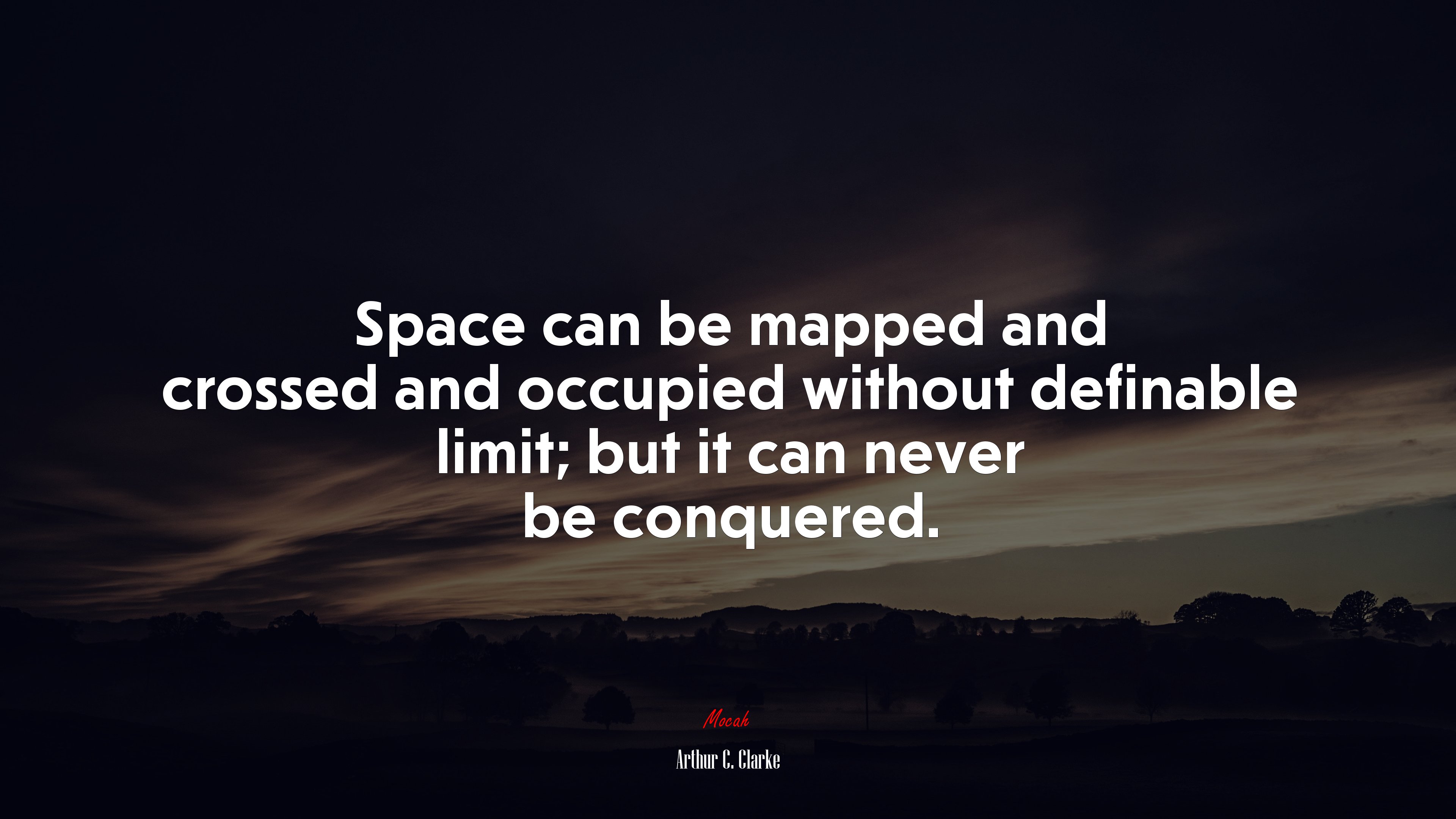Space can be mapped and crossed and occupied without definable limit; but it can never be conquered. | Arthur C. Clarke quote HD Wallpaper