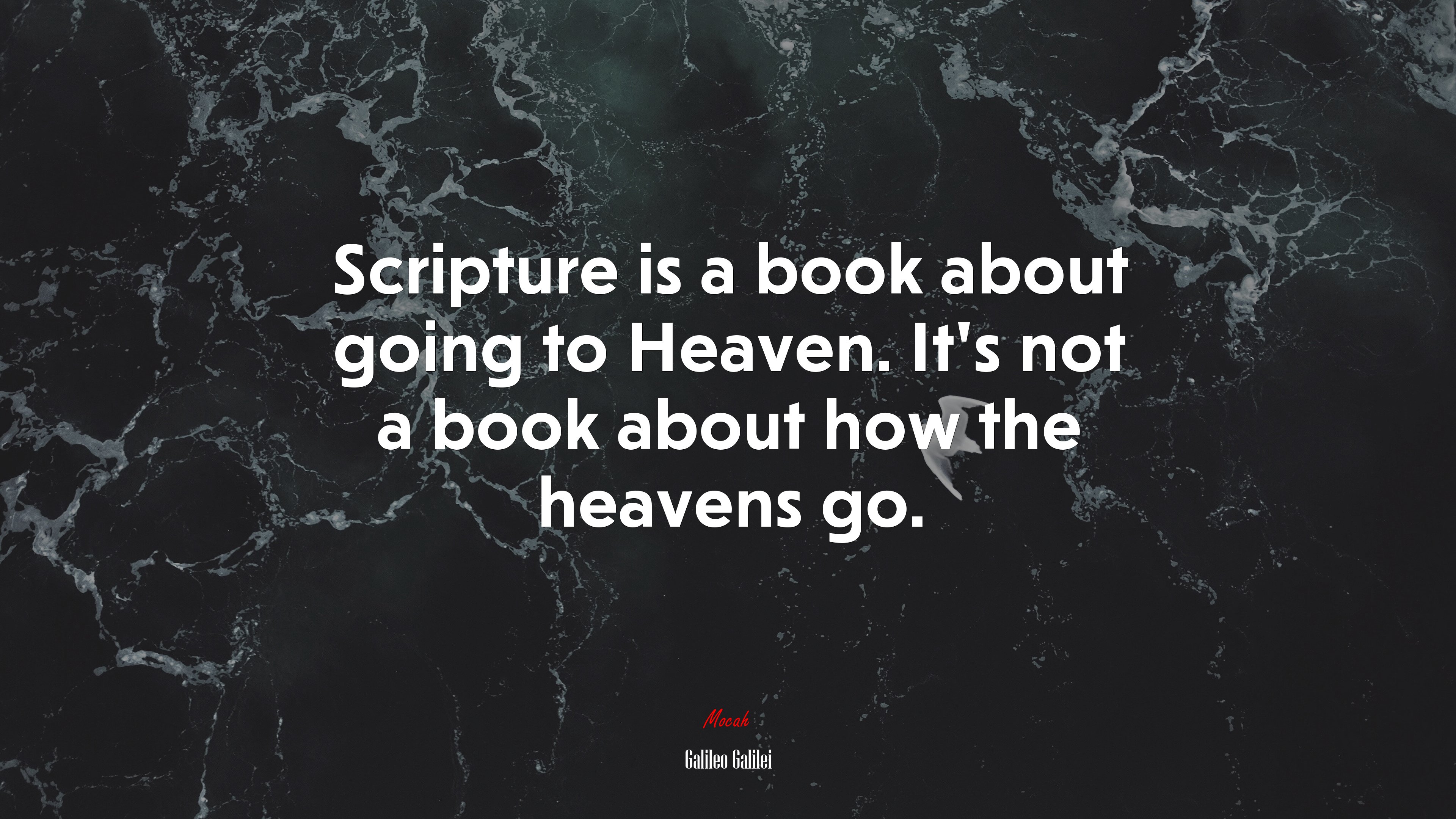 Scripture is a book about going to Heaven. It’s not a book about how the heavens go. | Galileo Galilei quote HD Wallpaper