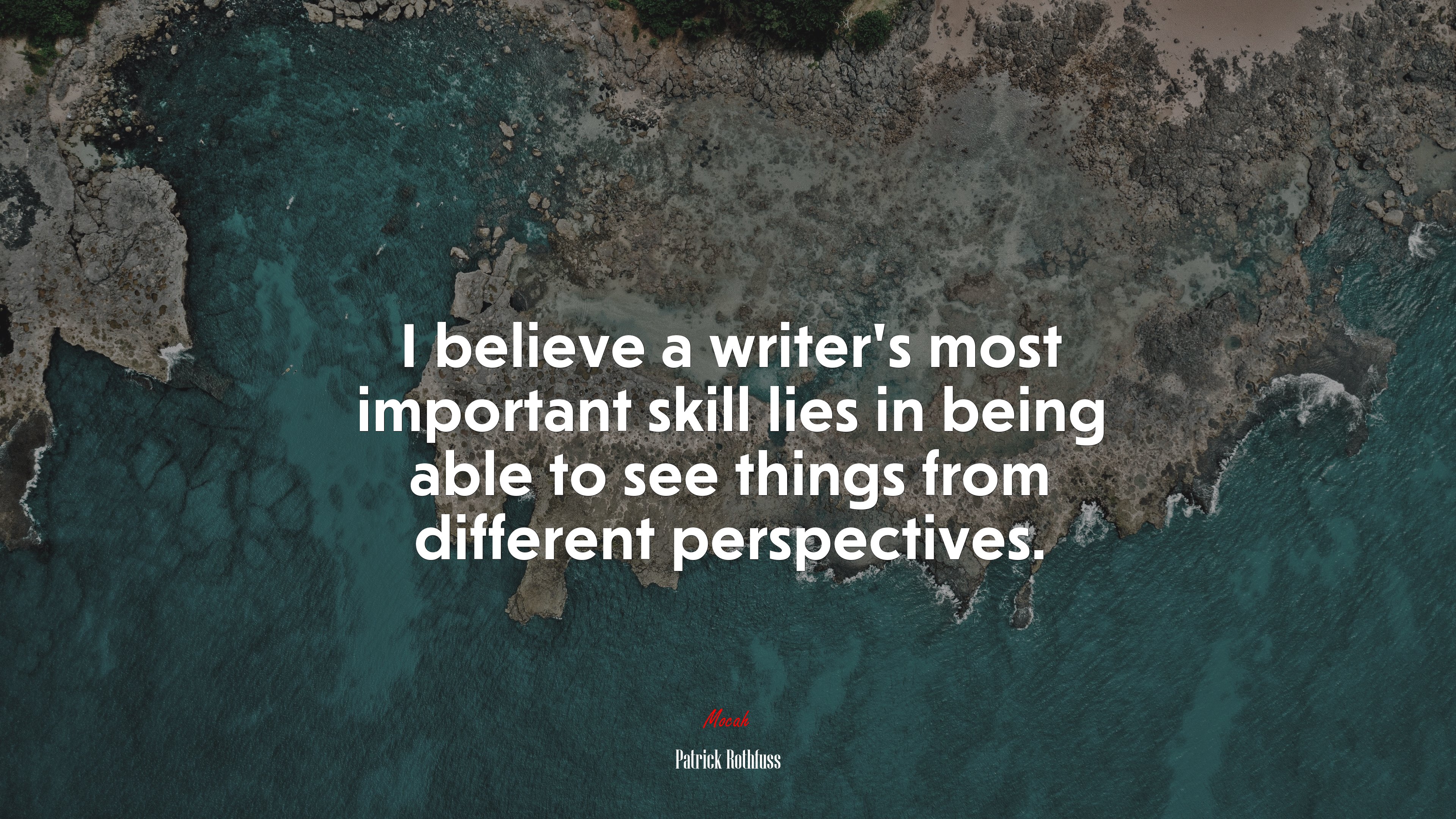 I believe a writer’s most important skill lies in being able to see things from different perspectives. | Patrick Rothfuss quote HD Wallpaper