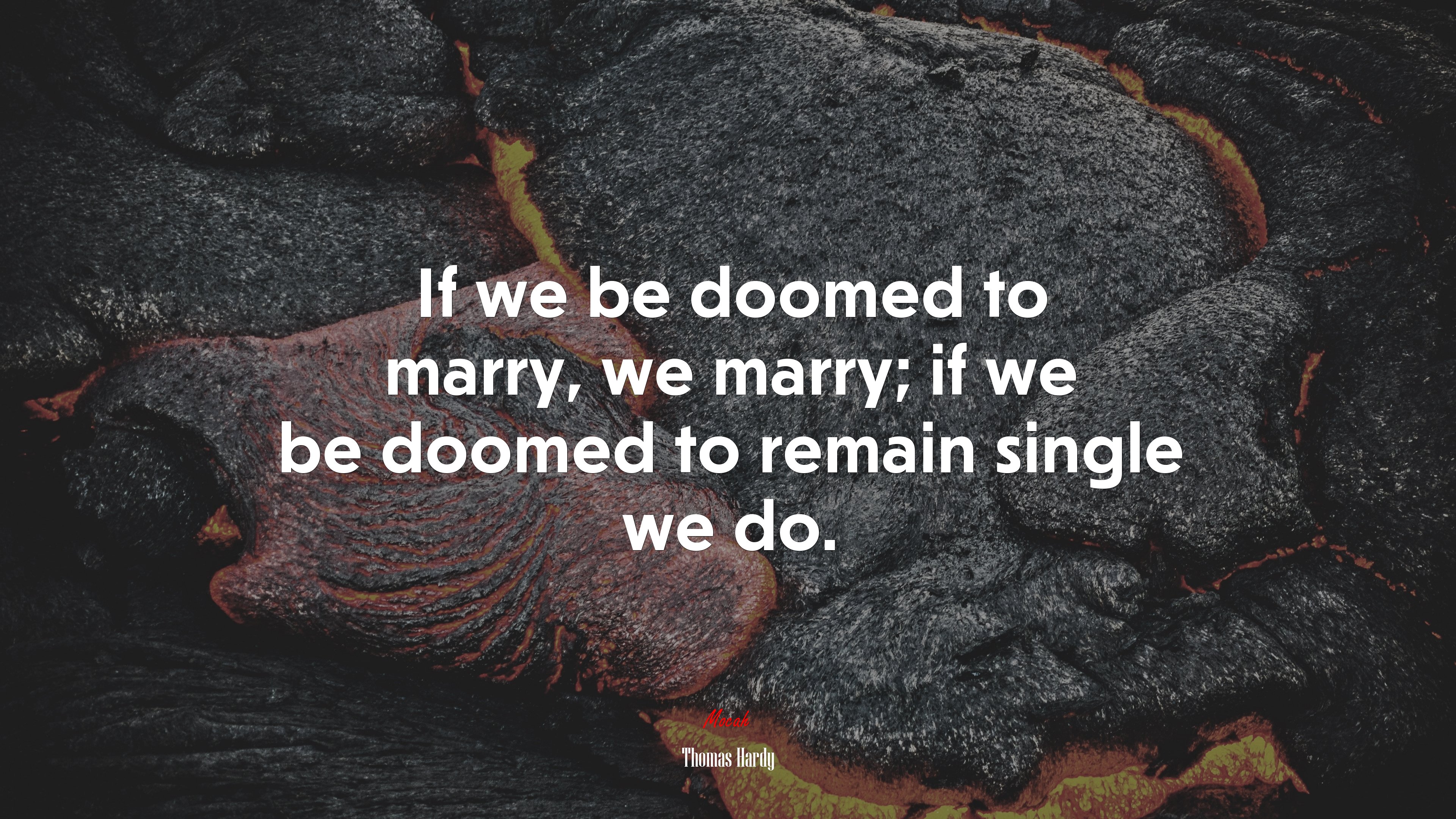 If we be doomed to marry, we marry; if we be doomed to remain single we do. | Thomas Hardy quote HD Wallpaper