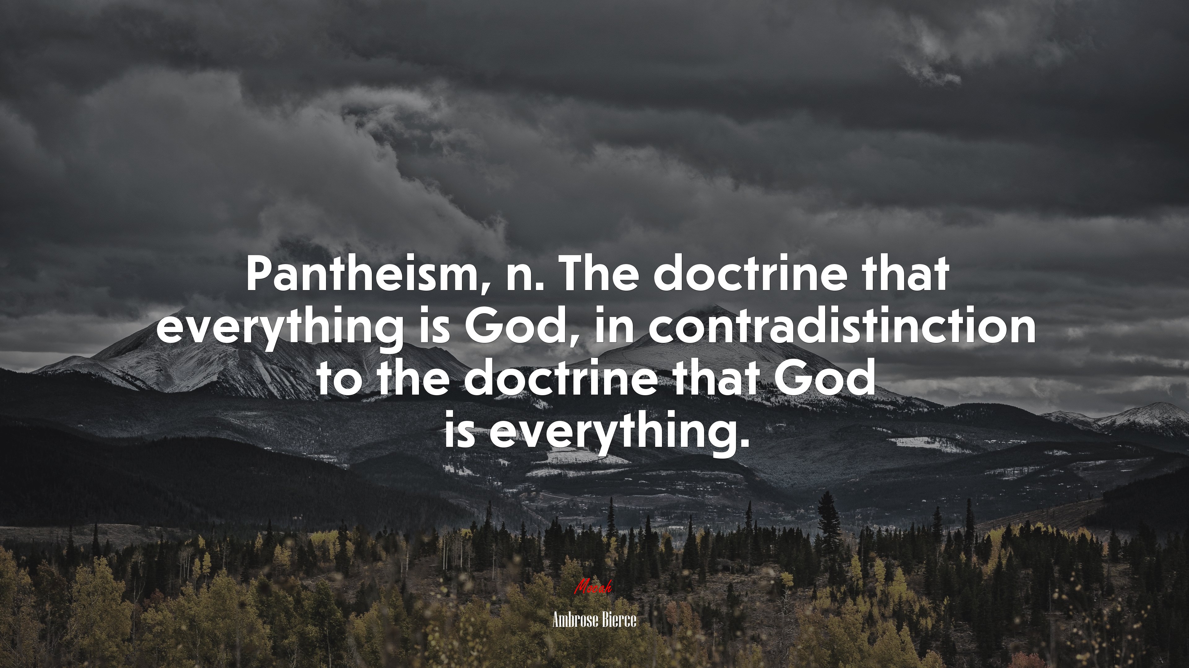 Pantheism, n. The doctrine that everything is God, in contradistinction to the doctrine that God is everything. | Ambrose Bierce quote HD Wallpaper