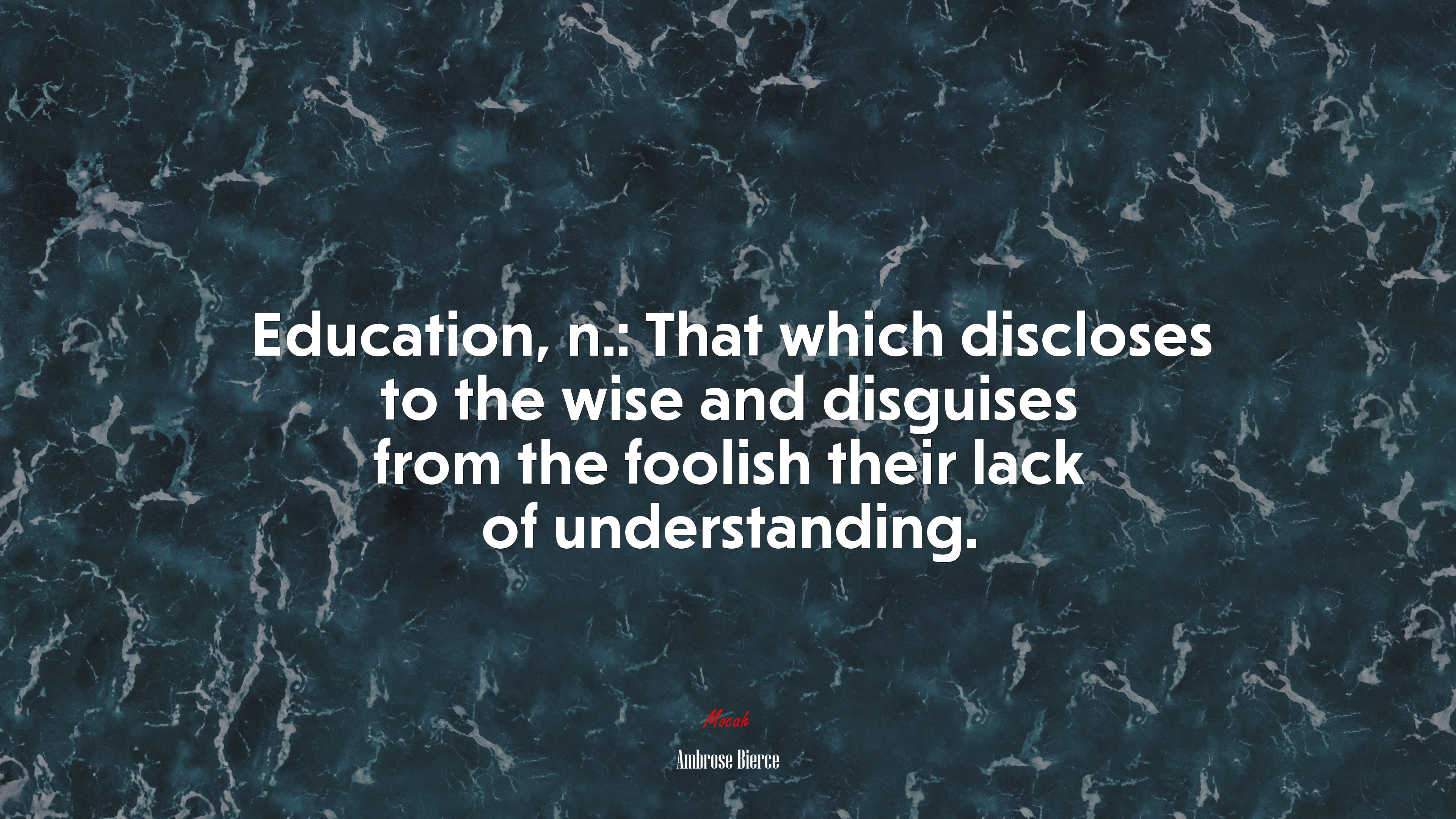 Education, n.: That which discloses to the wise and disguises from the foolish their lack of understanding. | Ambrose Bierce quote HD Wallpaper