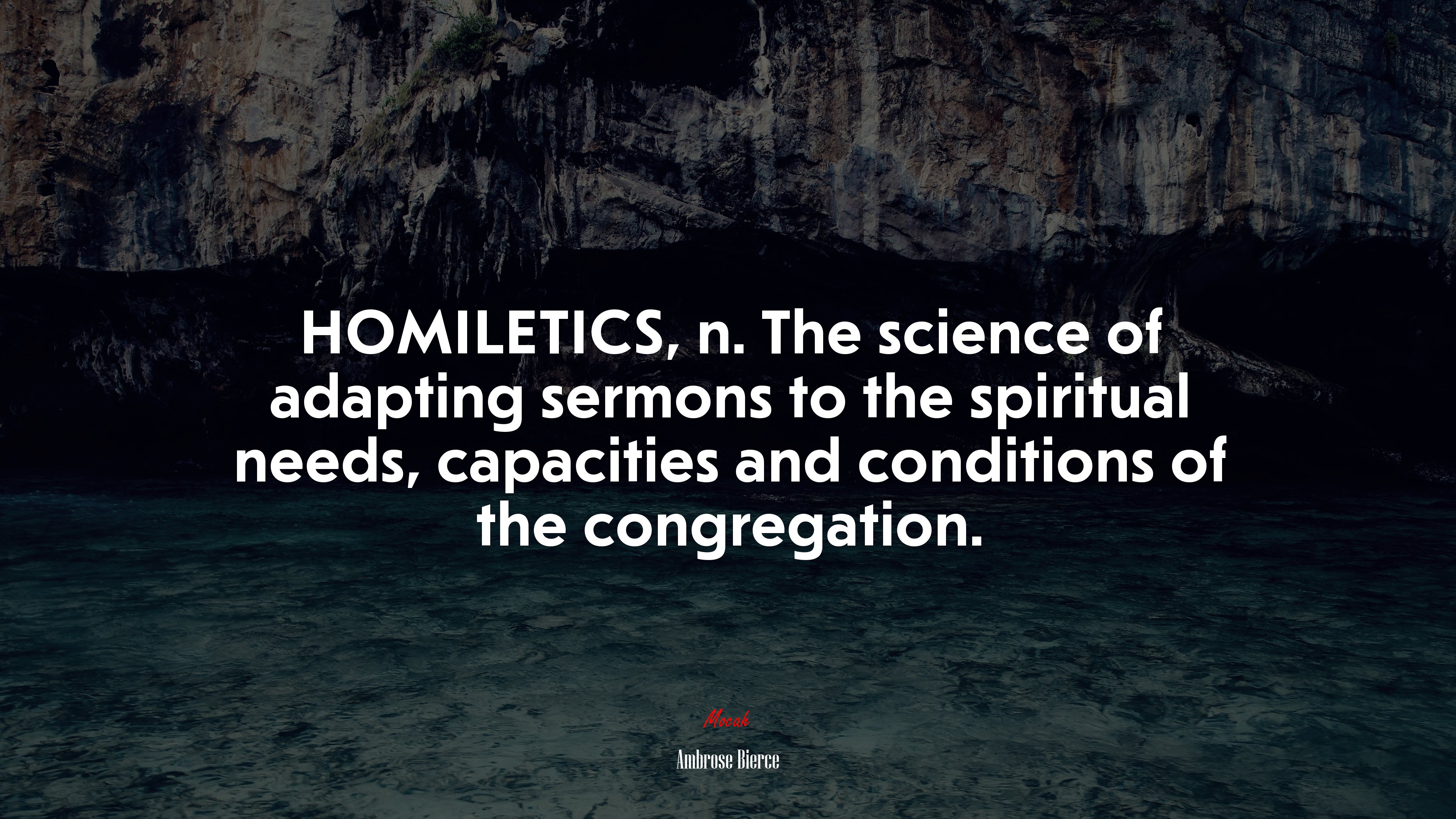 HOMILETICS, n. The science of adapting sermons to the spiritual needs, capacities and conditions of the congregation. | Ambrose Bierce quote HD Wallpaper