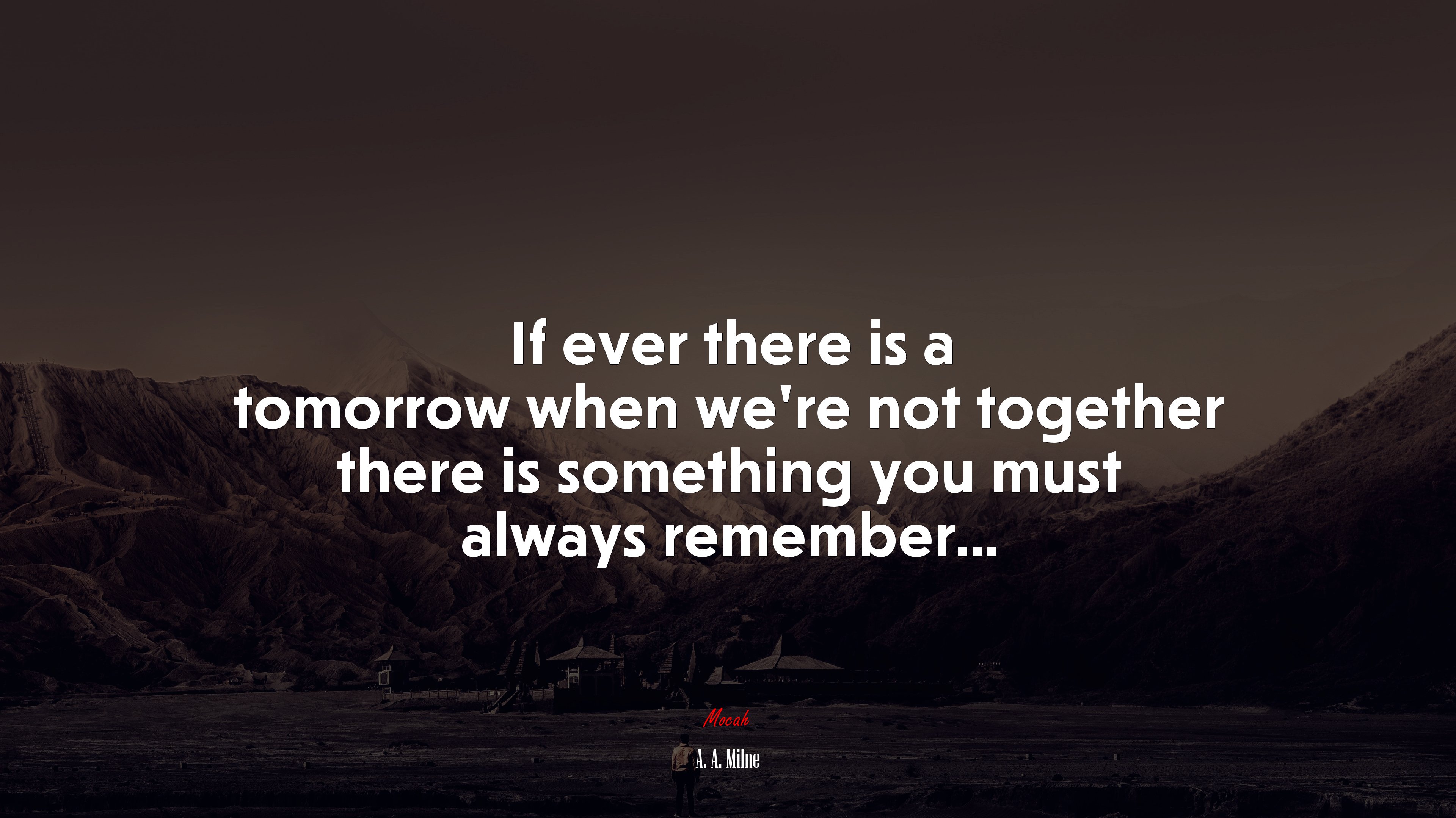 If ever there is a tomorrow when we’re not together there is something you must always remember... | A. A. Milne quote HD Wallpaper