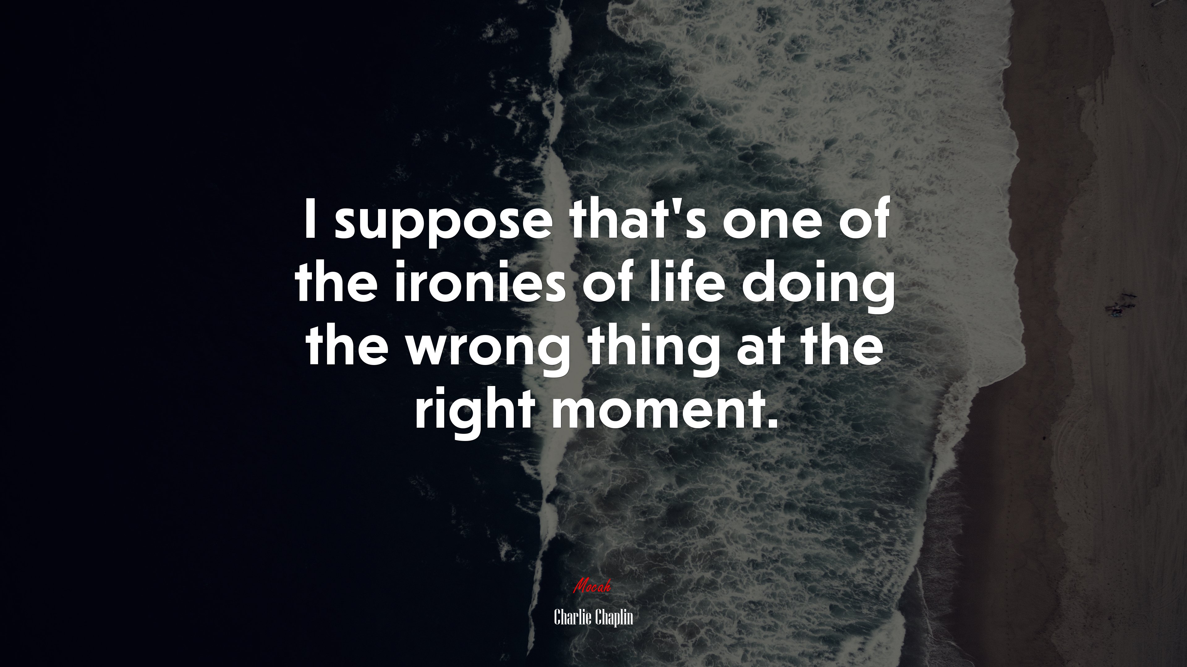 I suppose that’s one of the ironies of life doing the wrong thing at the right moment. | Charlie Chaplin quote HD Wallpaper