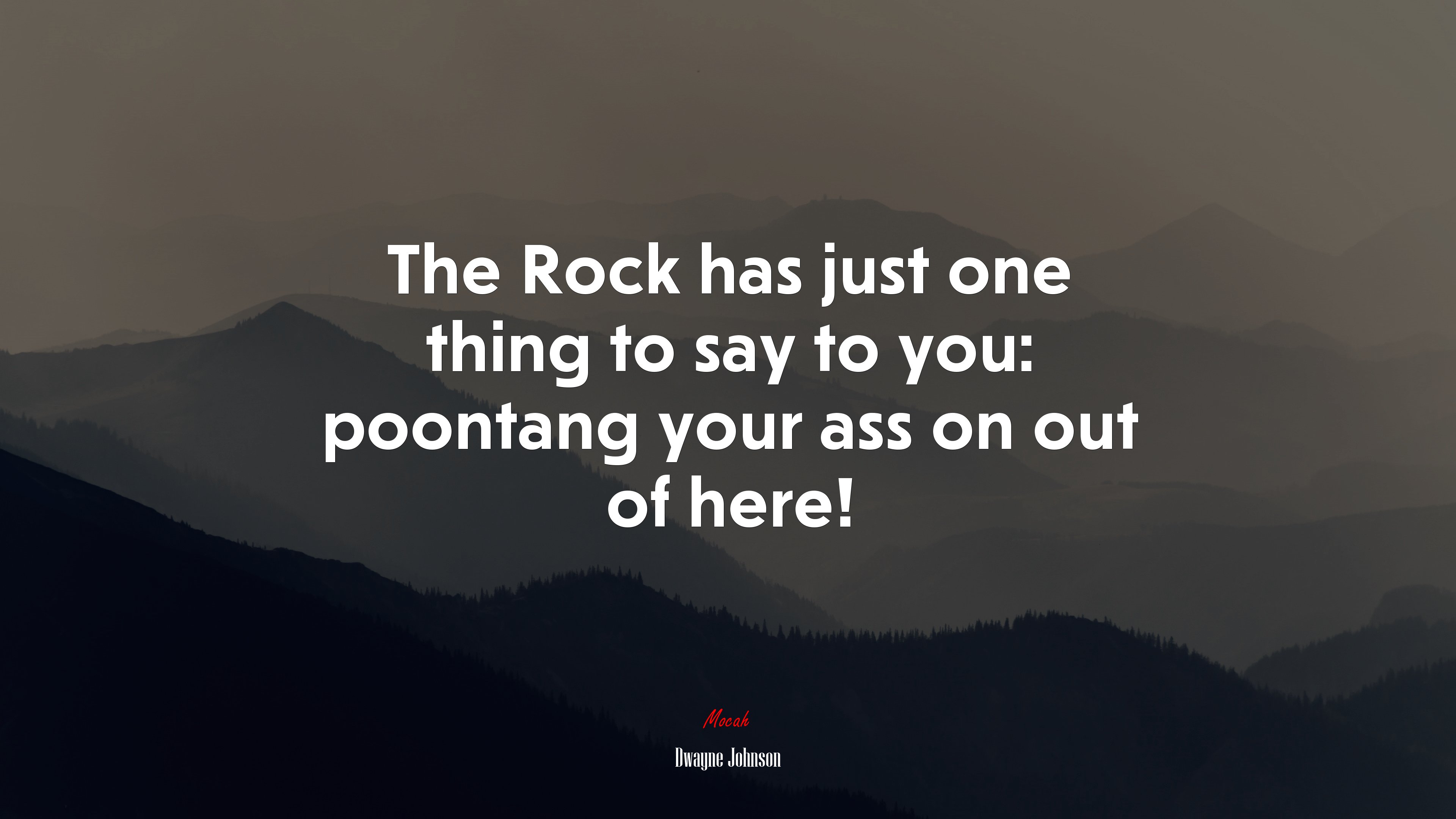 The Rock has just one thing to say to you: poontang your ass on out of here! | Dwayne Johnson quote HD Wallpaper