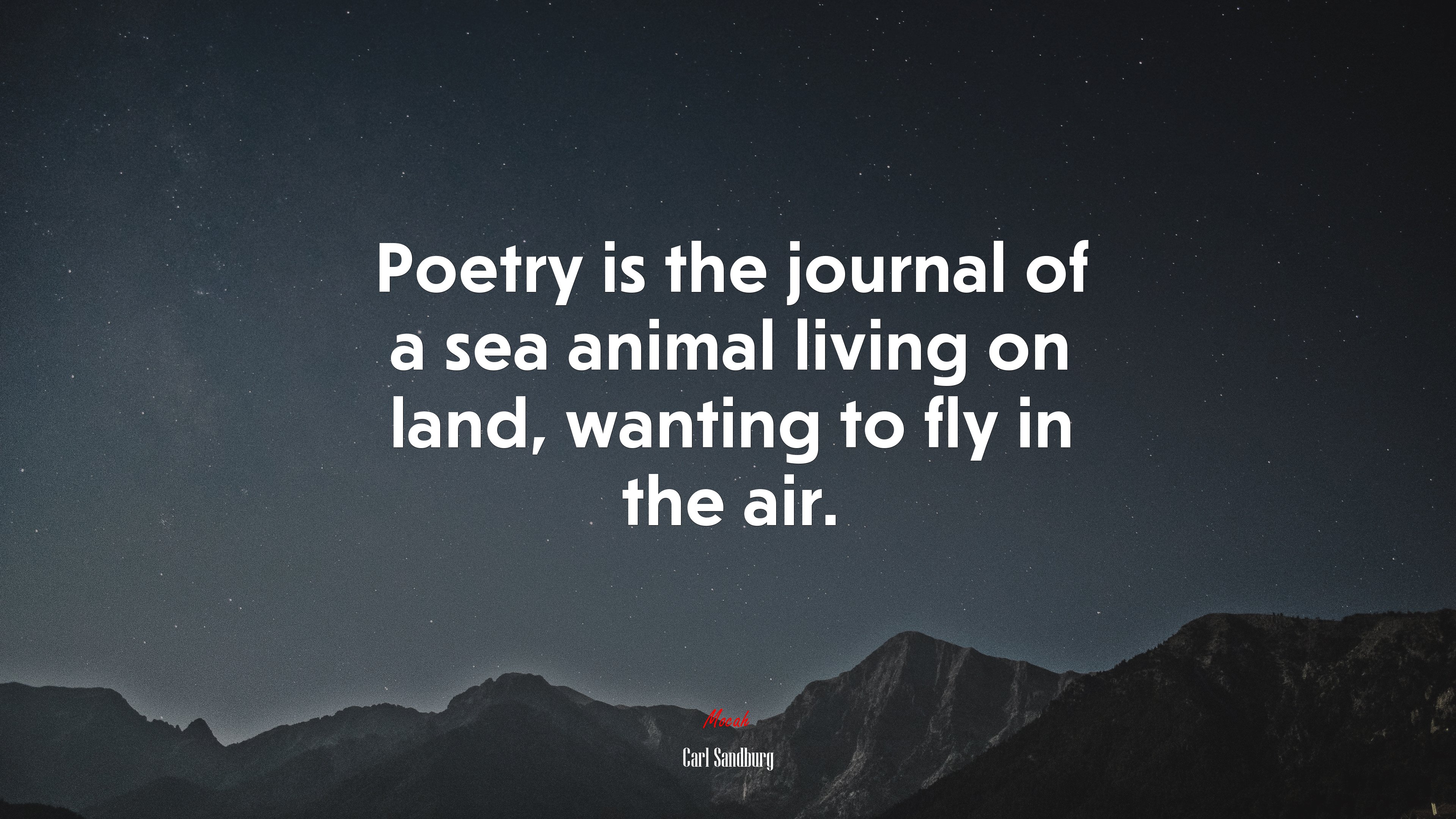 Poetry is the journal of a sea animal living on land, wanting to fly in the air. | Carl Sandburg quote HD Wallpaper