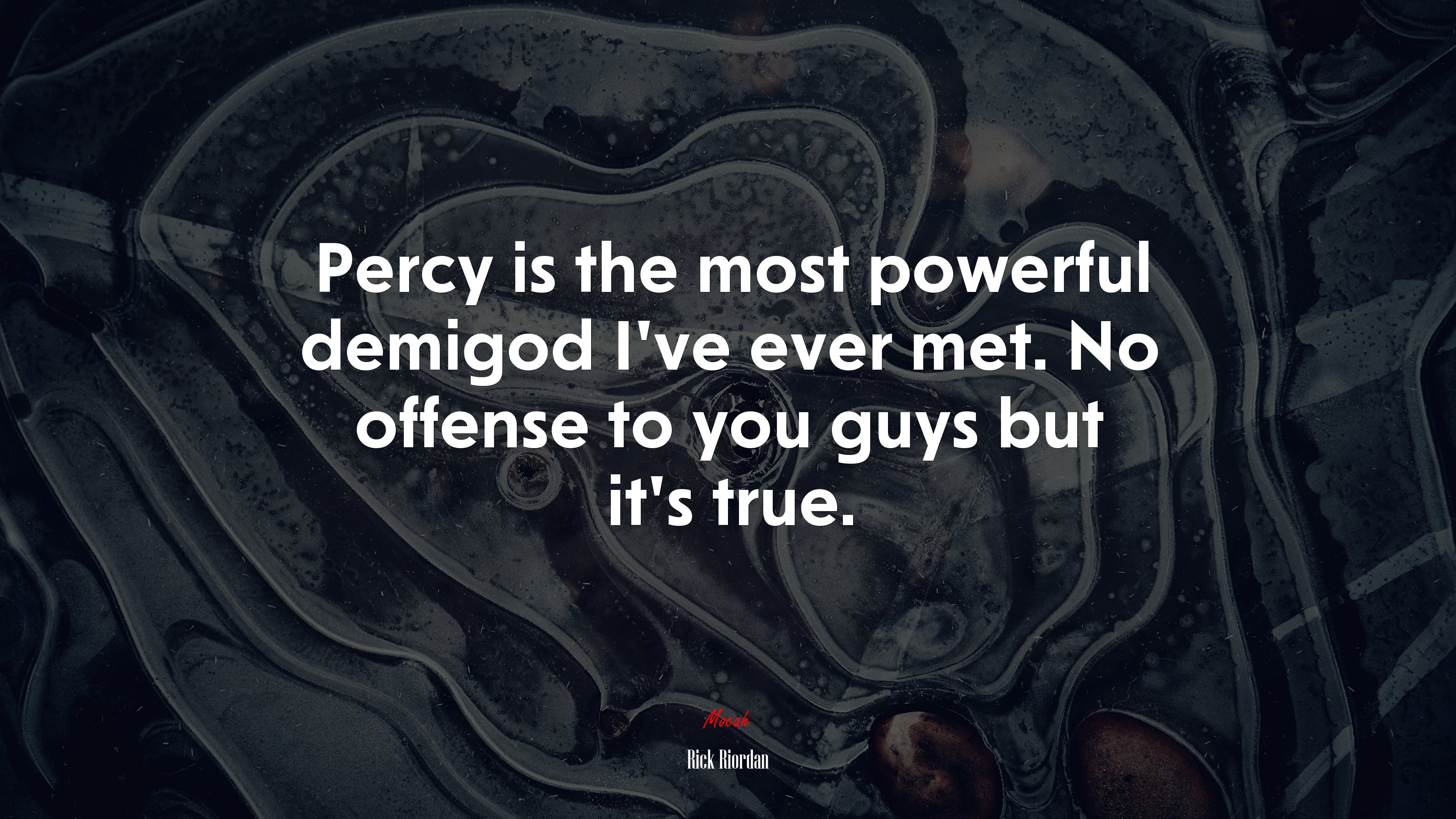 Percy is the most powerful demigod I’ve ever met. No offense to you guys but it’s true. | Rick Riordan quote HD Wallpaper