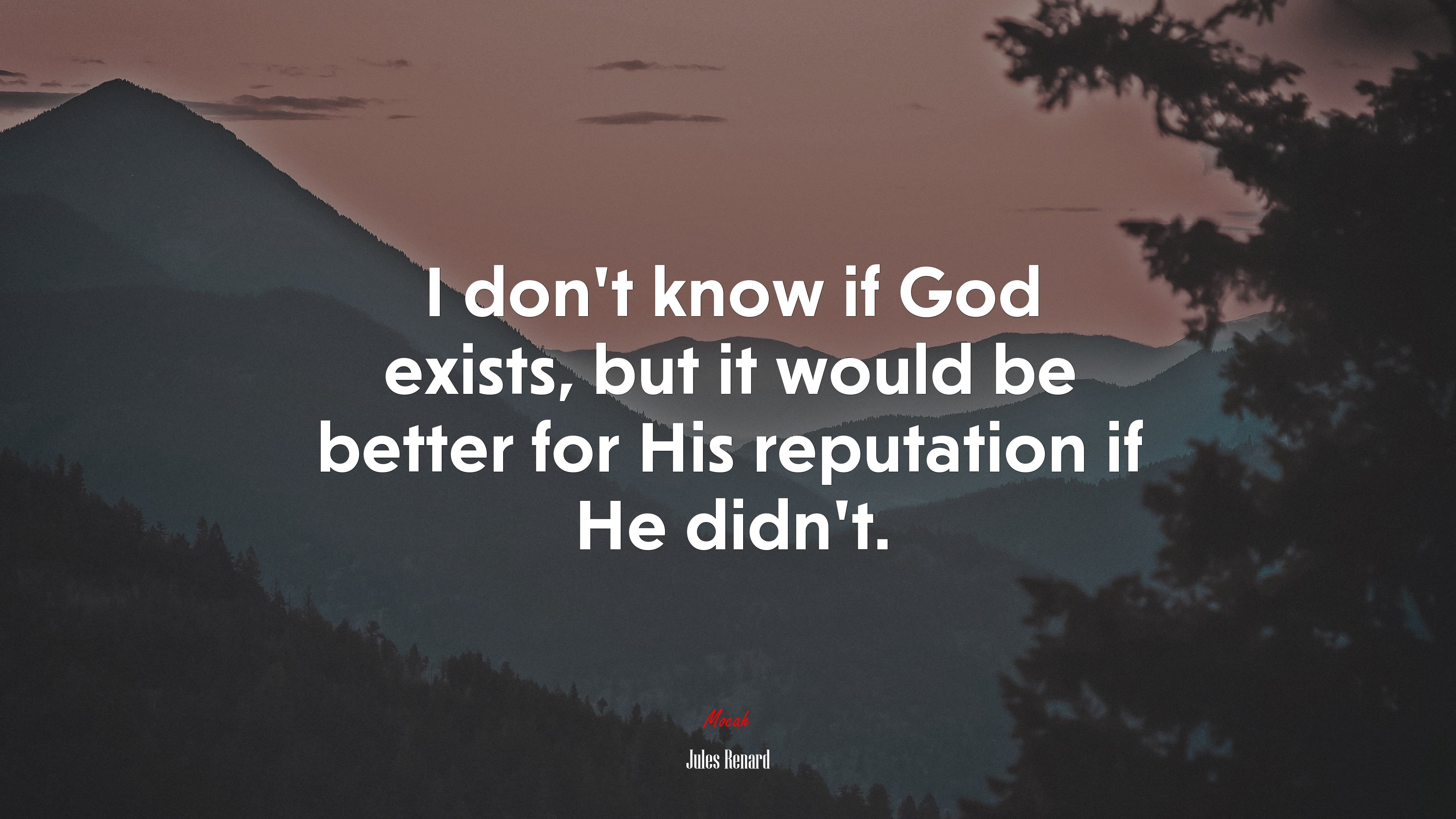 I don’t know if God exists, but it would be better for His reputation if He didn’t. | Jules Renard quote HD Wallpaper