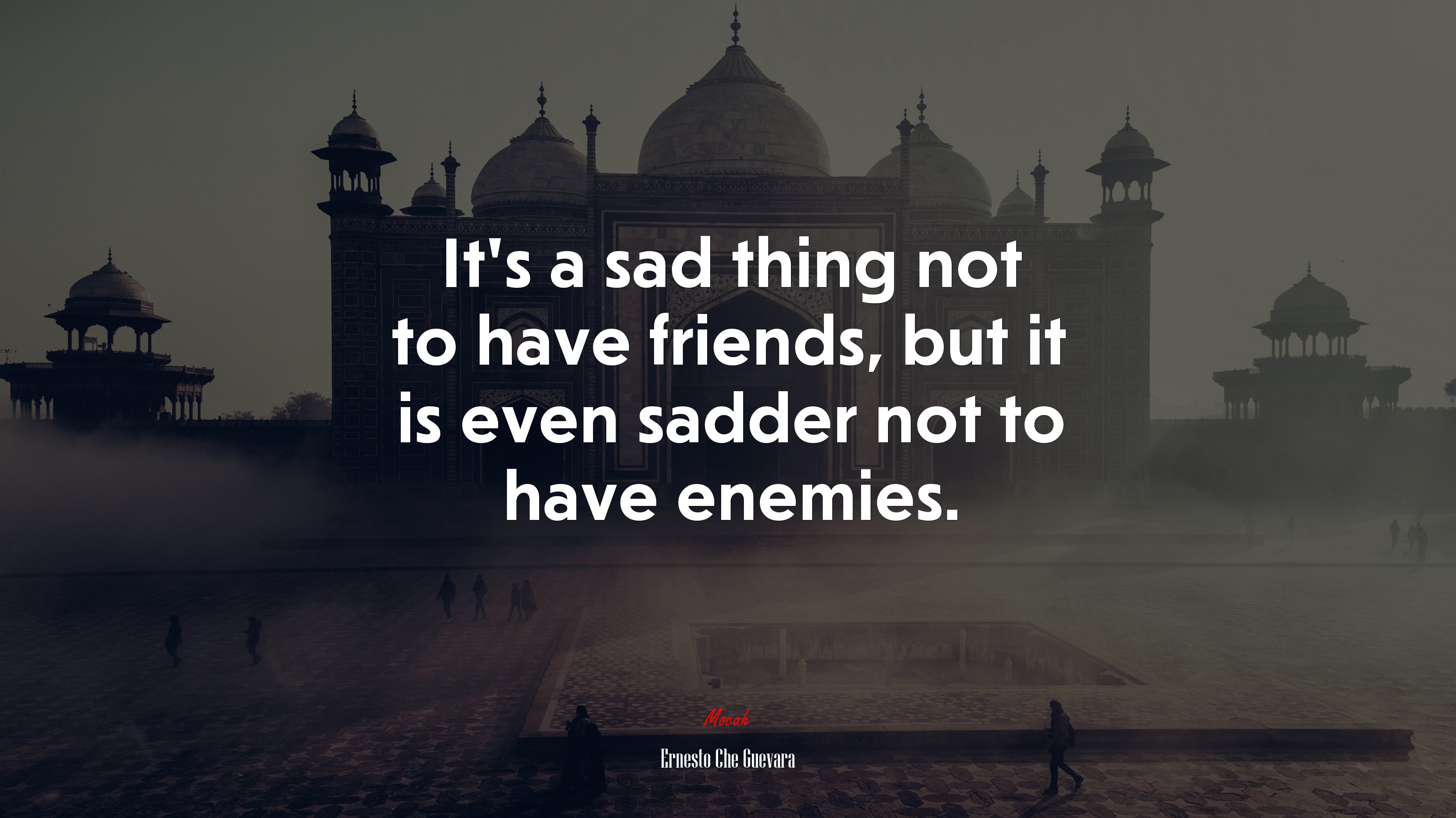 It’s a sad thing not to have friends, but it is even sadder not to have enemies. | Ernesto Che Guevara quote HD Wallpaper