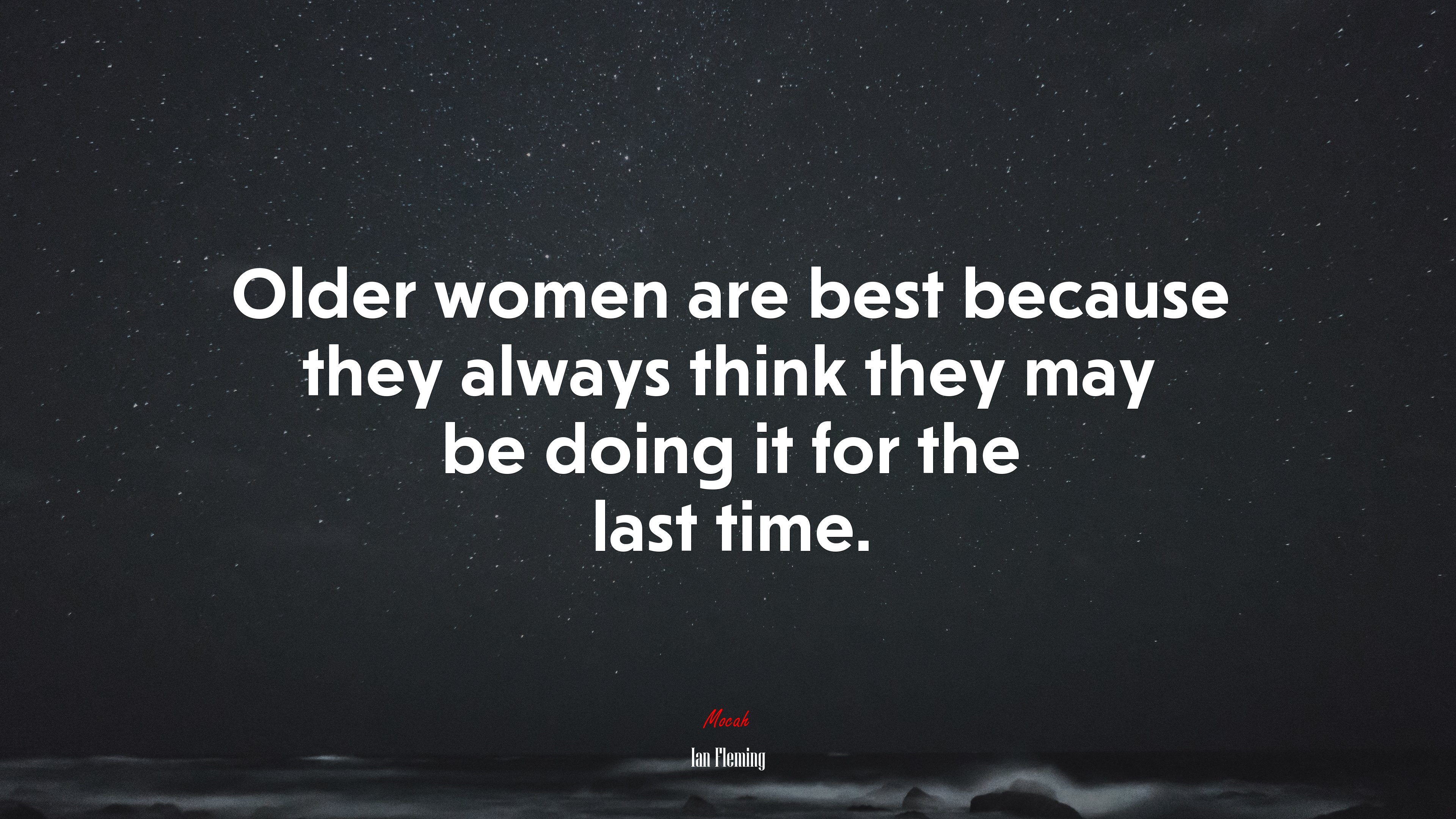 Older women are best because they always think they may be doing it for the last time. | Ian Fleming quote HD Wallpaper