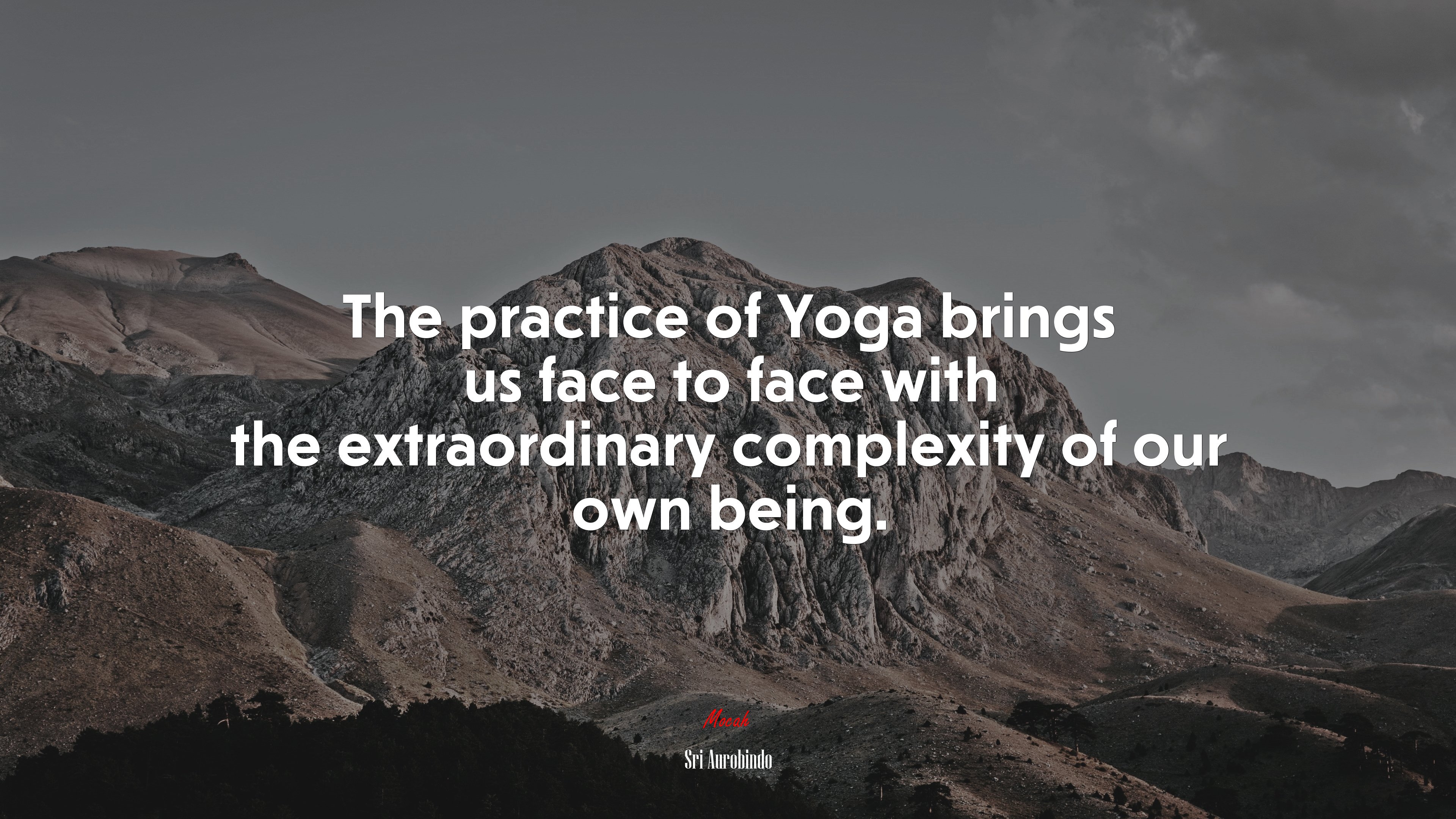 The practice of Yoga brings us face to face with the extraordinary complexity of our own being. | Sri Aurobindo quote HD Wallpaper