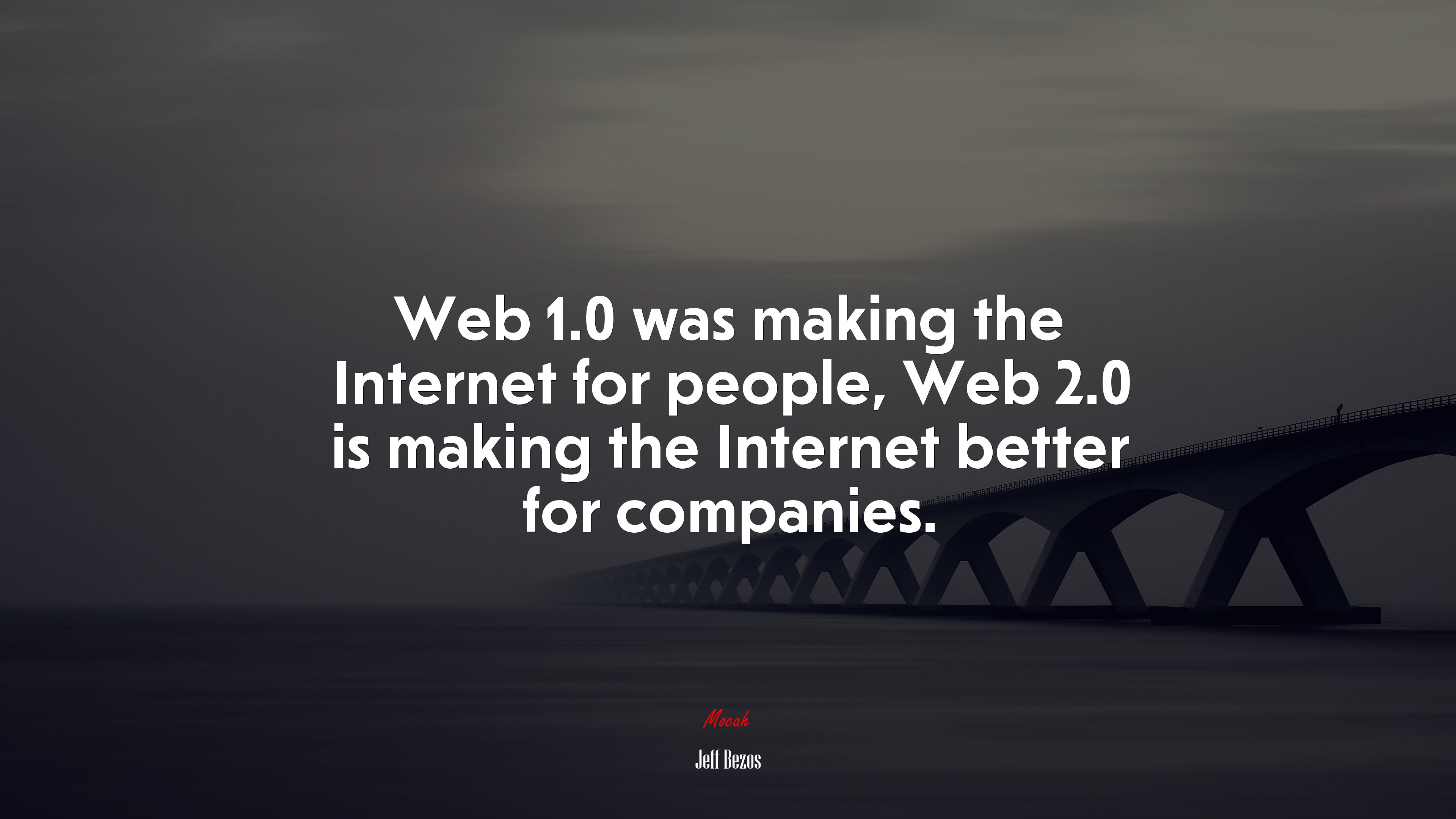 Web 1.0 was making the Internet for people, Web 2.0 is making the Internet better for companies. | Jeff Bezos quote HD Wallpaper