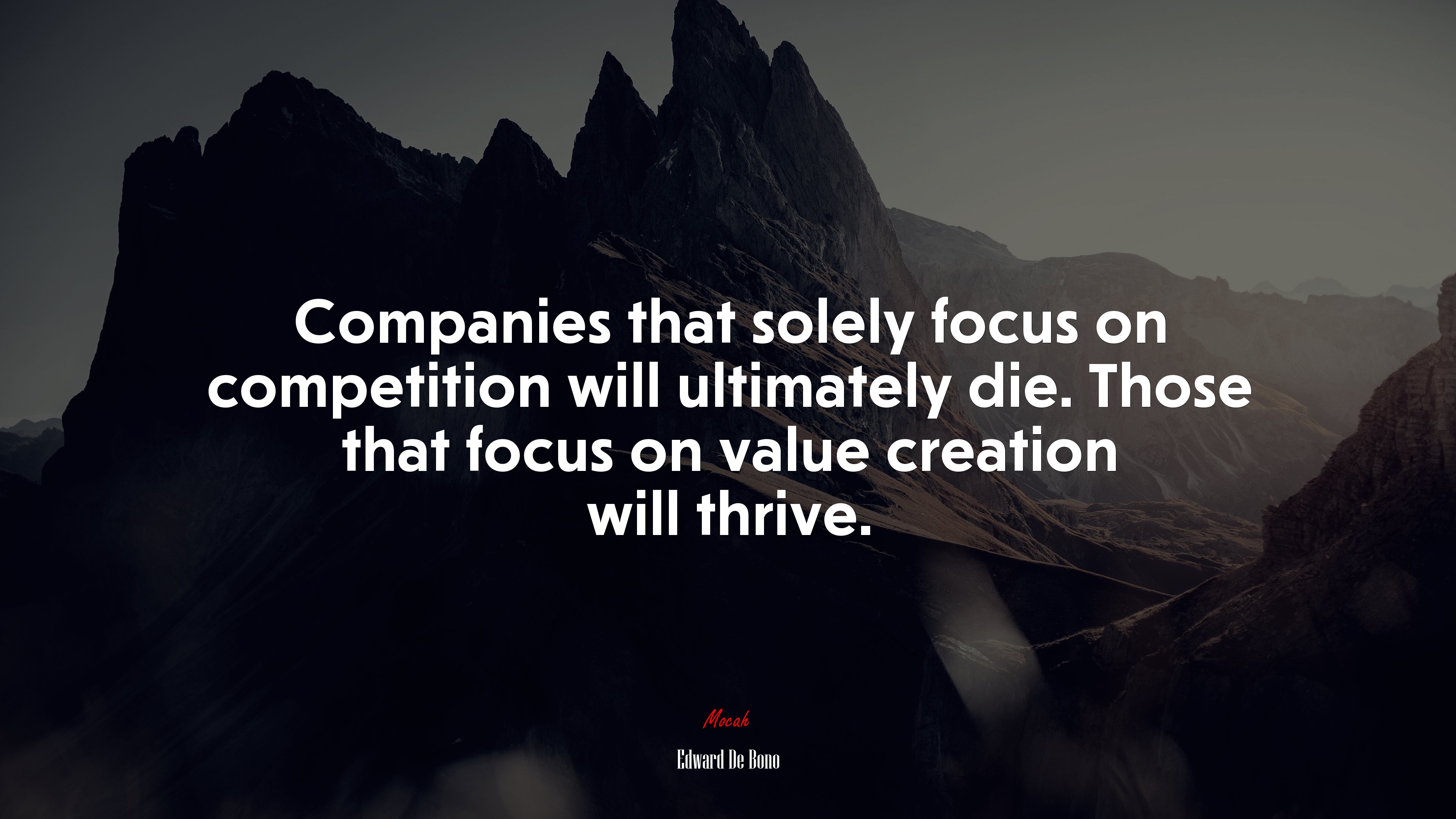 Companies that solely focus on competition will ultimately die. Those that focus on value creation will thrive. | Edward De Bono quote HD Wallpaper